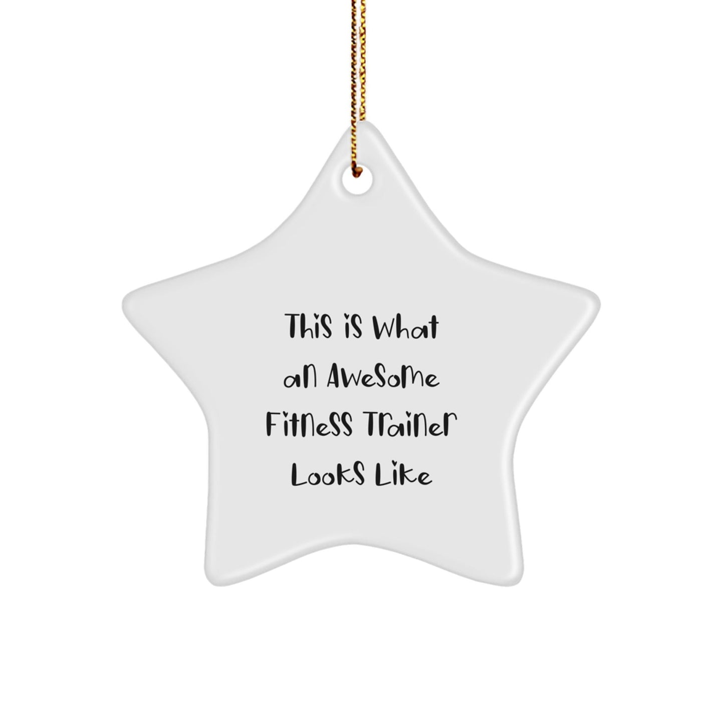 Fitness Trainer Star Ornament, This Is What An Awesome Fitness Trainer Looks Like, White, 3.25" Tall, Christmas Unique Gifts from Friends to Family - The Buy Boom