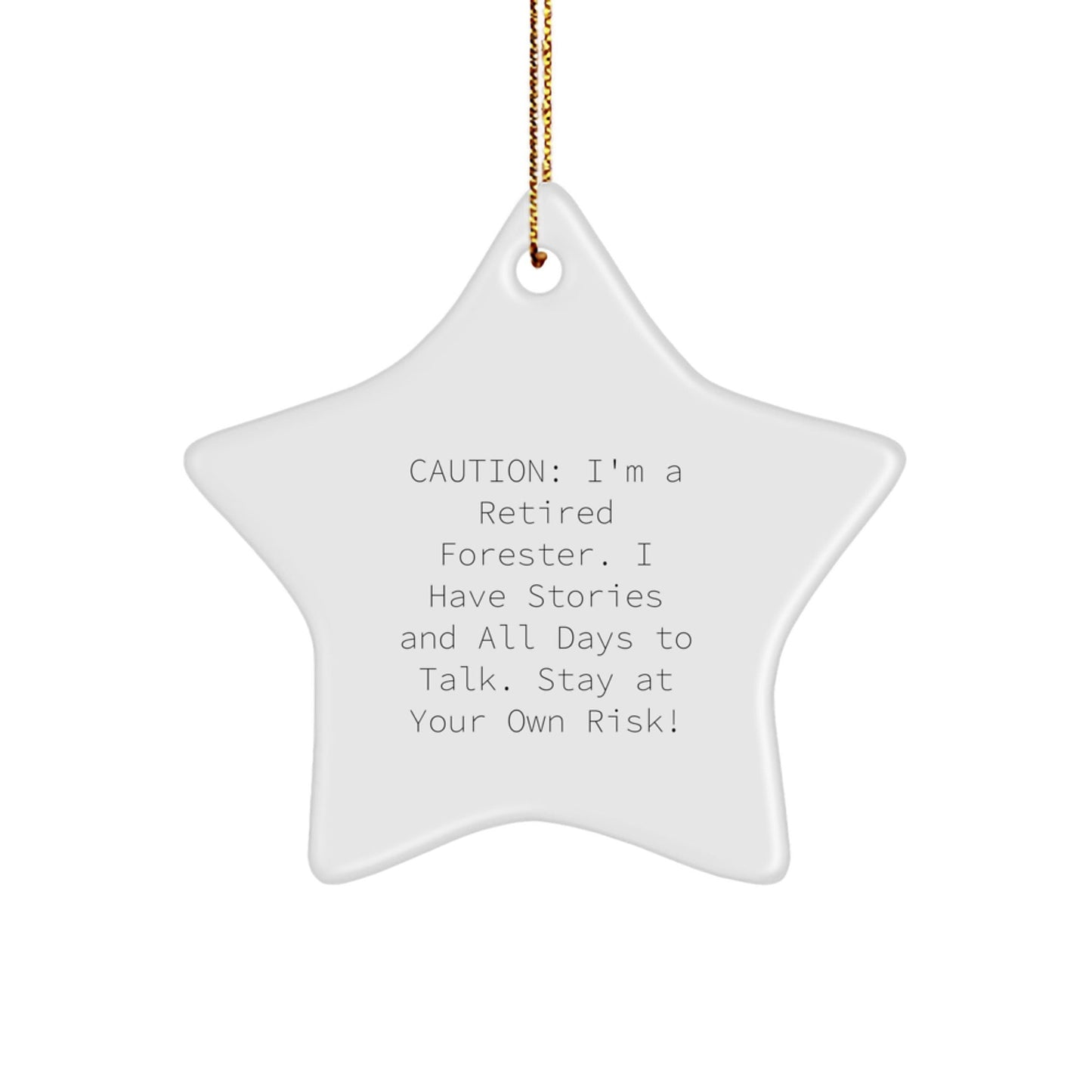 Forester's Star Ornament, Funny Gift from Friends for Men, 'Caution: I'm A Retired Forester... Gifts from Family for Christmas - The Buy Boom