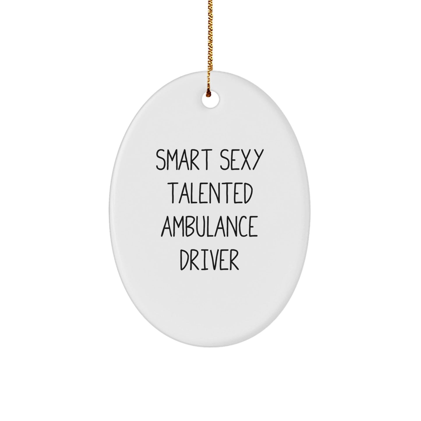 Fun Ambulance Driver Gifts from Friends for Ambulance Driver Christmas Oval Ornament, 'Smart Sexy Talented' Quote, Durable MDF Material, Gift for Ambulance Driver - The Buy Boom