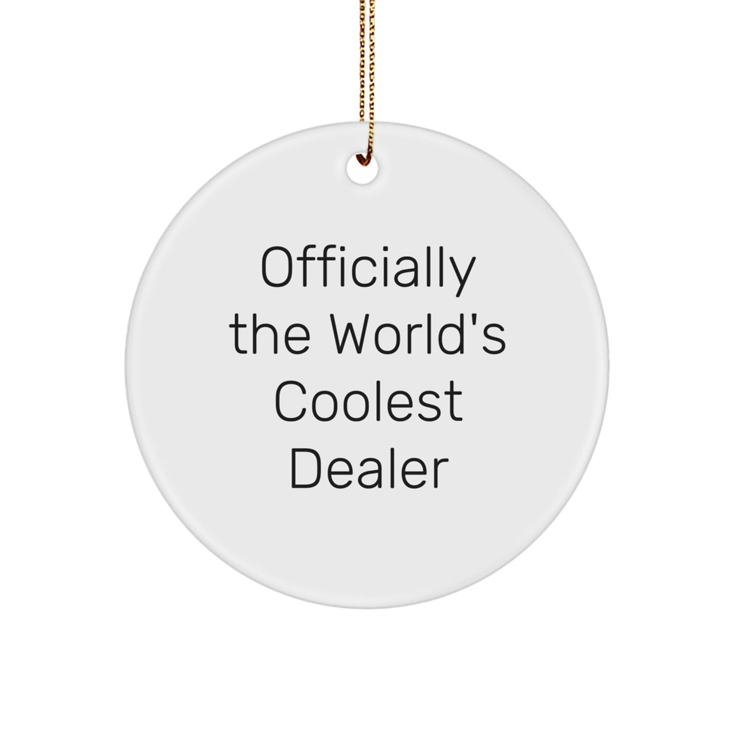 Fun Dealer Gifts, 'Officially The World's Coolest Dealer' Christmas Unique Circle Ornament for Friends, Family, Coworkers, or Men - The Buy Boom