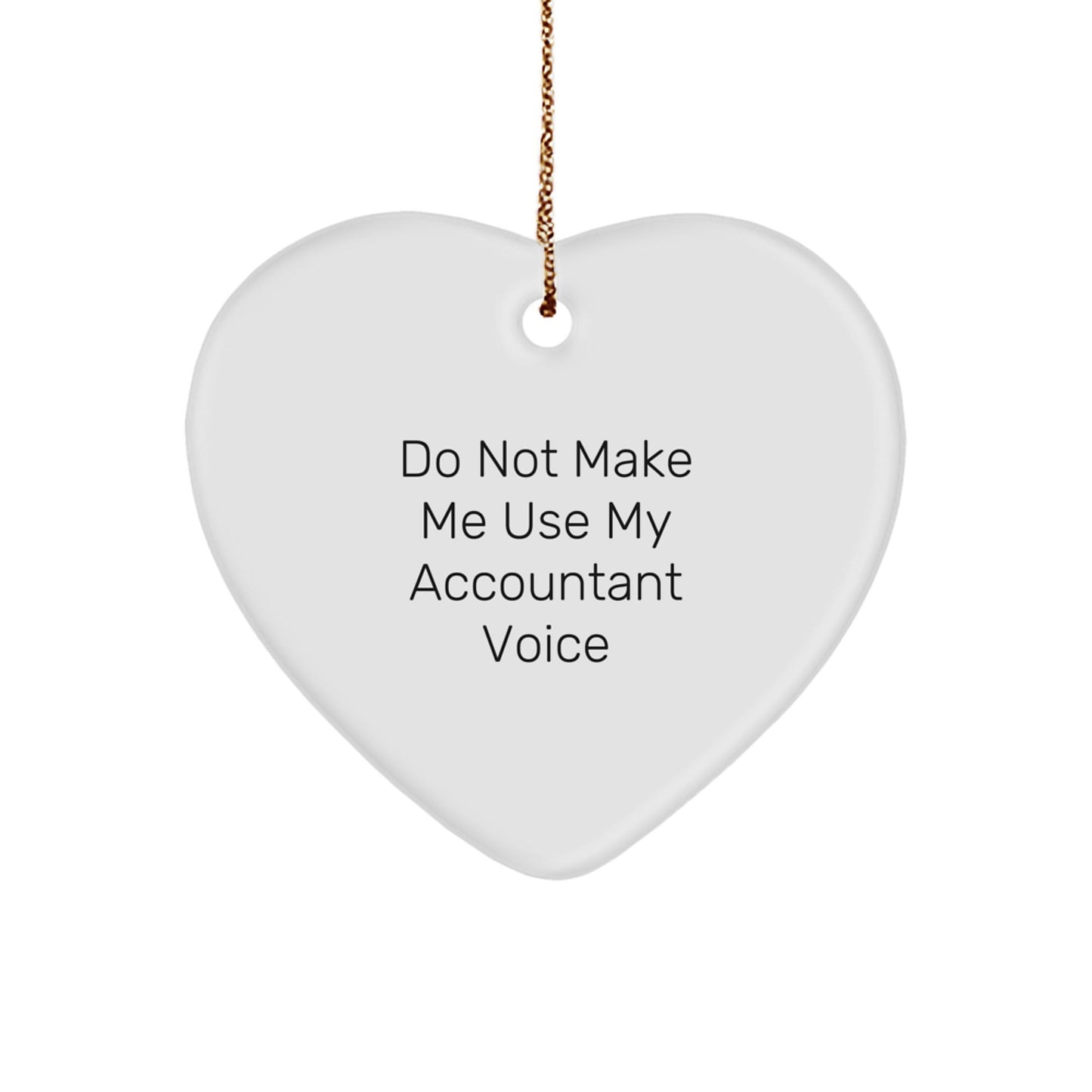 Funny Accountant Gifts from Friends, Unique Heart Ornament for Christmas, 'Do Not Make Me Use My Accountant Voice' Quote, Perfect for Coworkers or Family Members - The Buy Boom