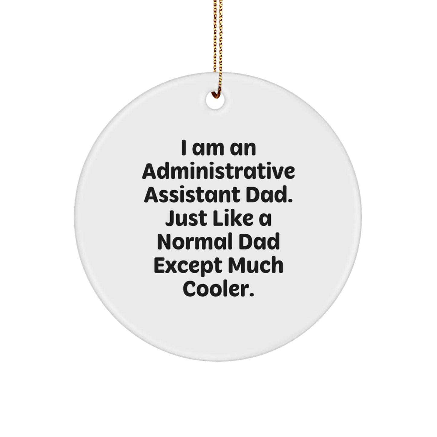 Funny Administrative Assistant Dad Gifts for Men, Christmas Unique Ornaments for Office Workers, Circle Ornament from Dad to Administrative Assistant - The Buy Boom