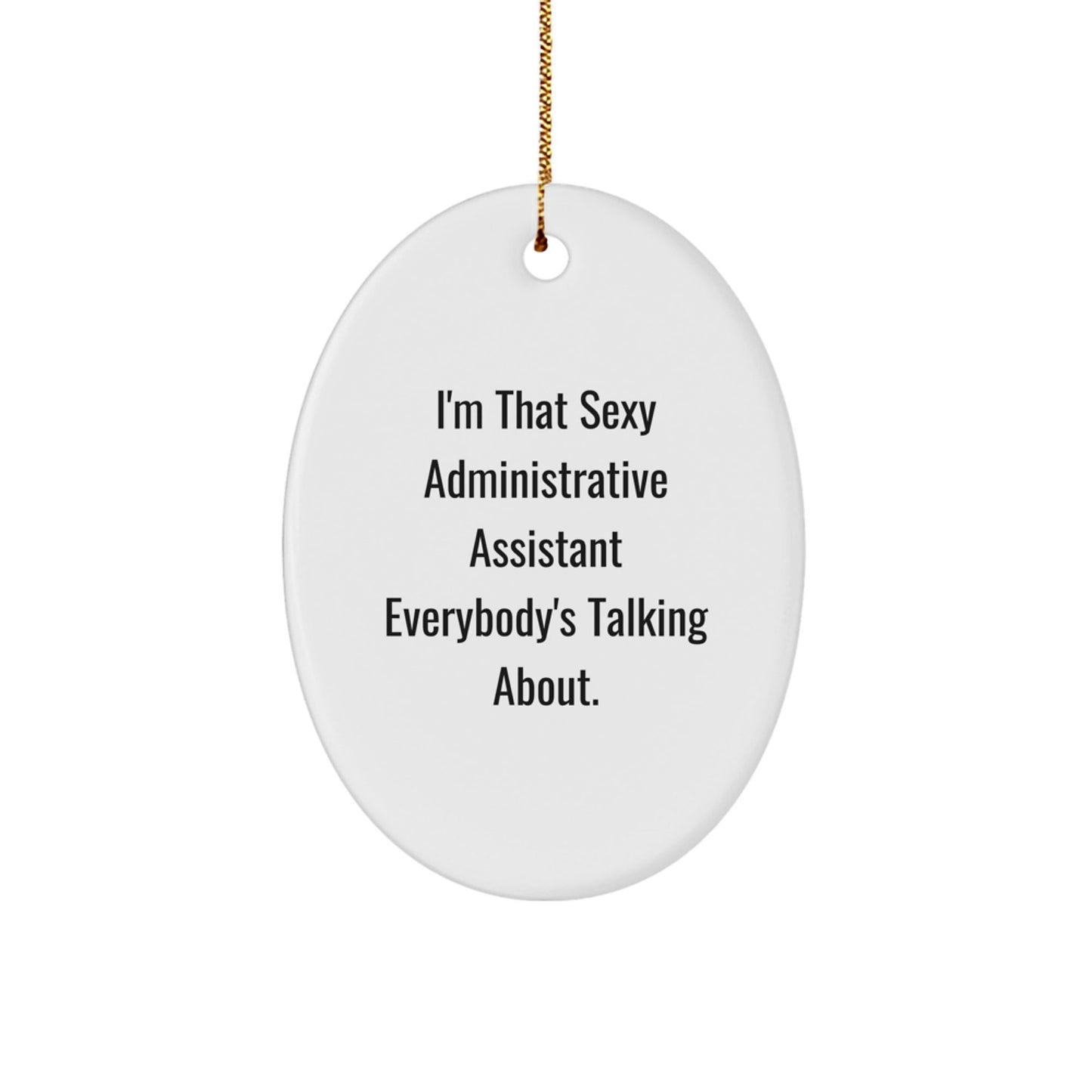 Funny Administrative Assistant Gifts for Coworkers - Oval Ornament with I'm That Sexy Quote - Unique Christmas Office Decorations - The Buy Boom