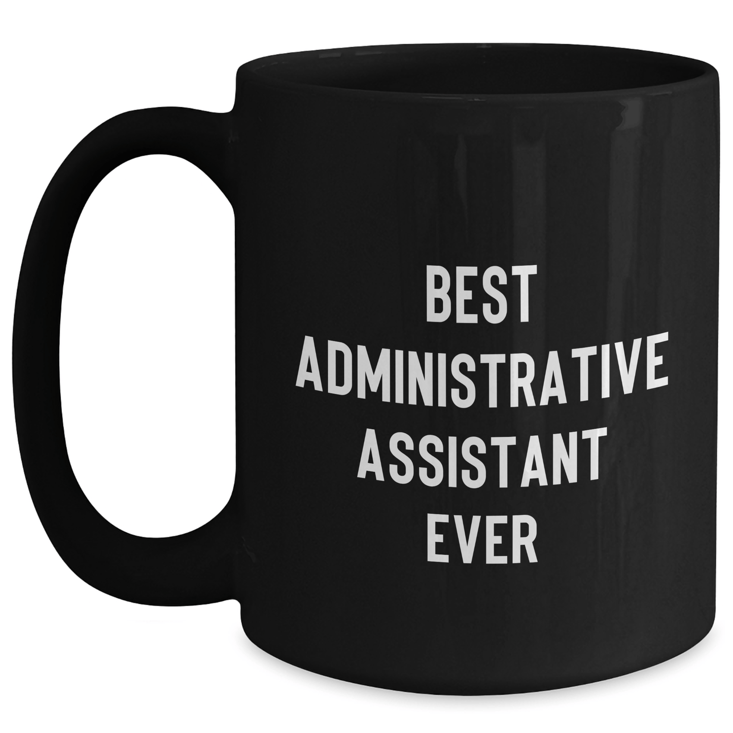 Funny Administrative Assistant Gifts from Friends, Best Ever Mugs for Her or Him, Graduation Unique Gifts, 11oz or 15oz Black Ceramic Mug - The Buy Boom