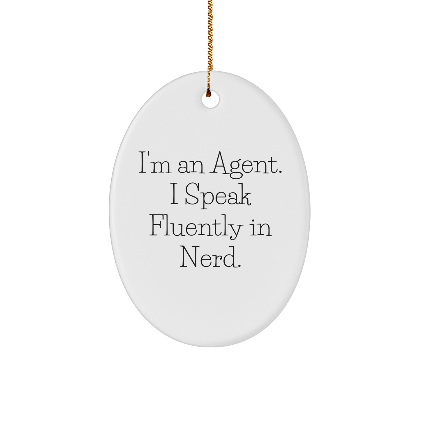 Funny Agent Gifts - 'I'm An Agent. I Speak Fluently In genius.' Oval Ornament, White, 3.25' Tall, Christmas Unique Gifts from Friends to Family - The Buy Boom