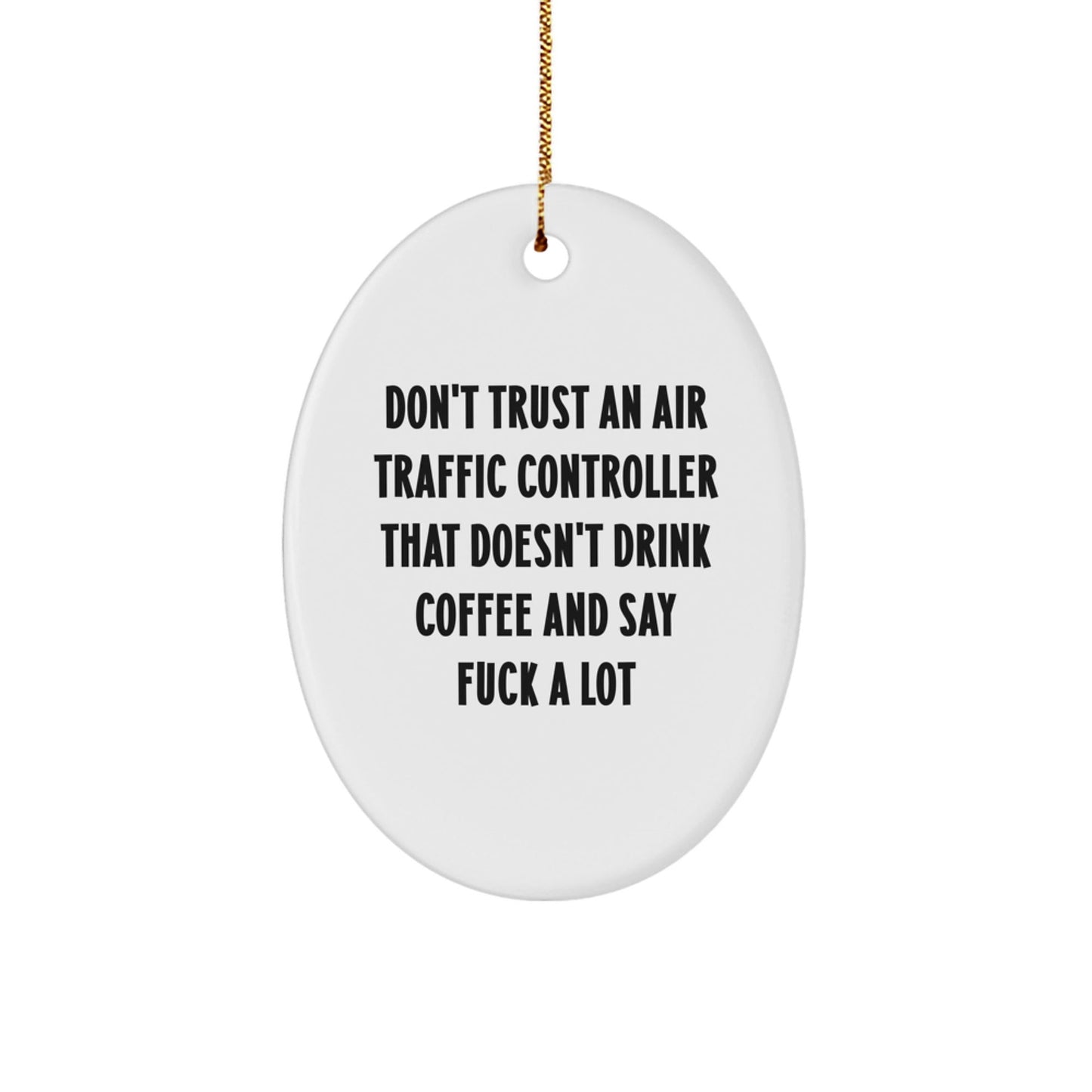 Funny Air Traffic Controller Gifts for Men - Oval Ornament, Christmas Unique Decor, 'Don't Trust' Quote - The Buy Boom