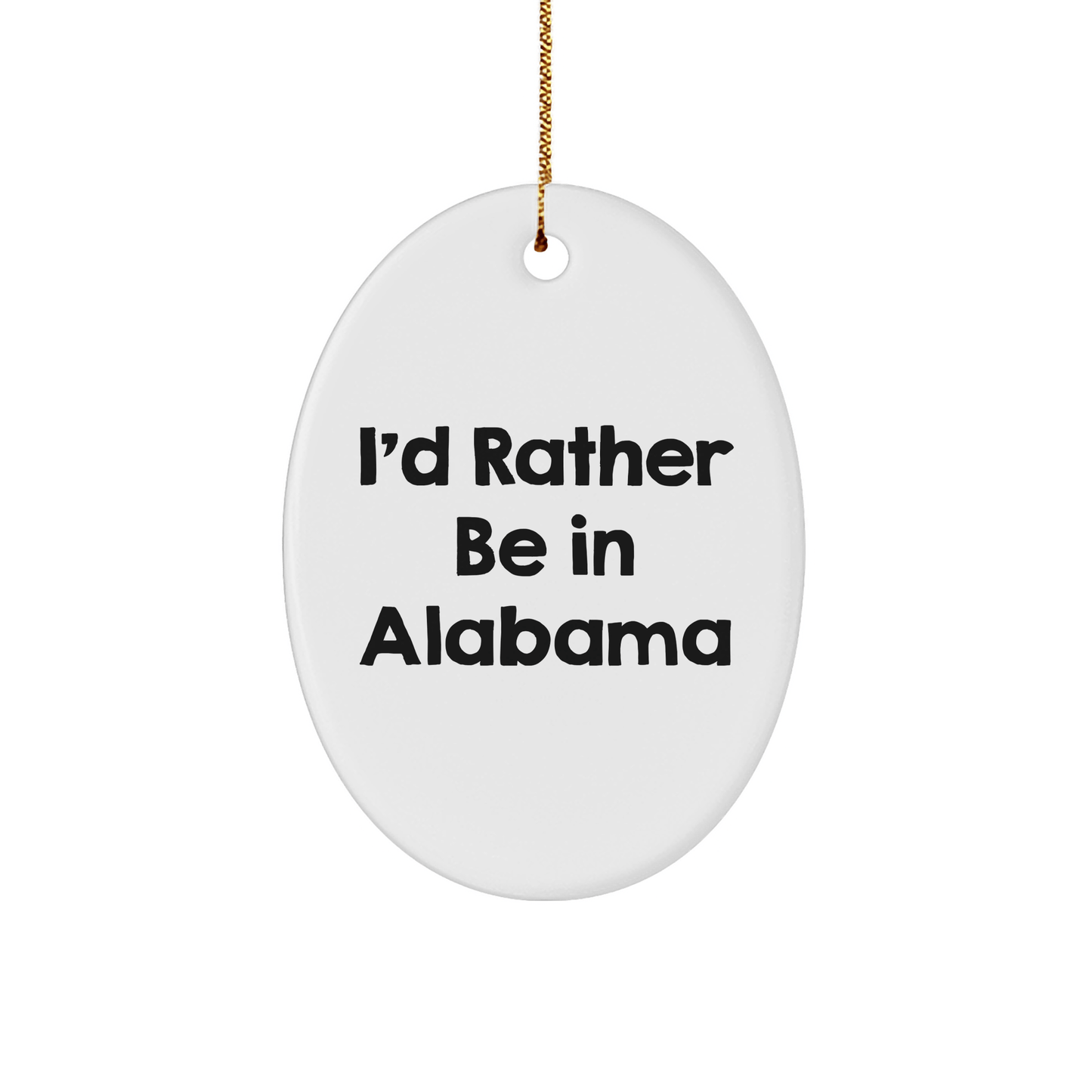 Funny Alabama Oval Ornament, Gifts from Friends and Family, I'd Rather Be in Alabama, White Oval Shaped, Christmas Unique Presents - The Buy Boom