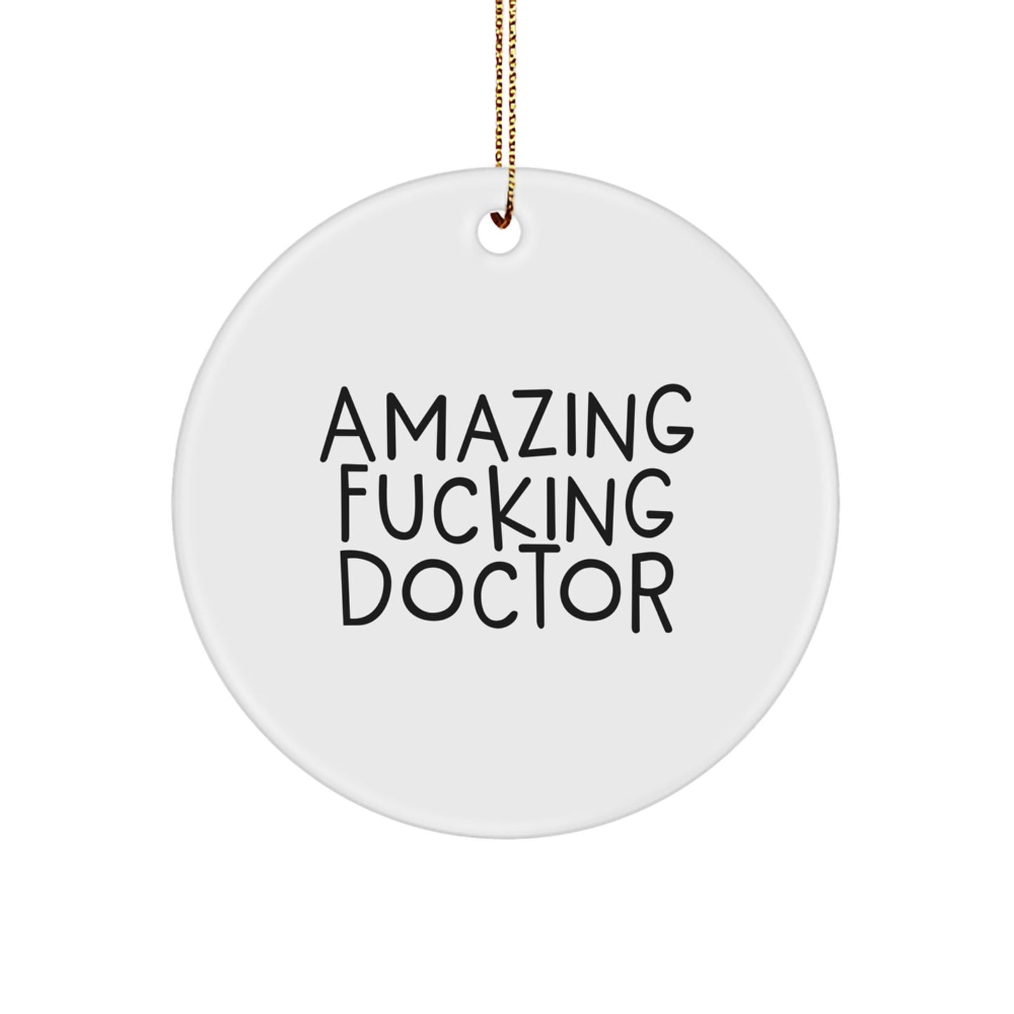 Funny 'Amazing F - king Doctor' Circle Ornament, Gifts from Friends for Doctor at Christmas, Handcrafted by Doctor, Circle Ornament - The Buy Boom