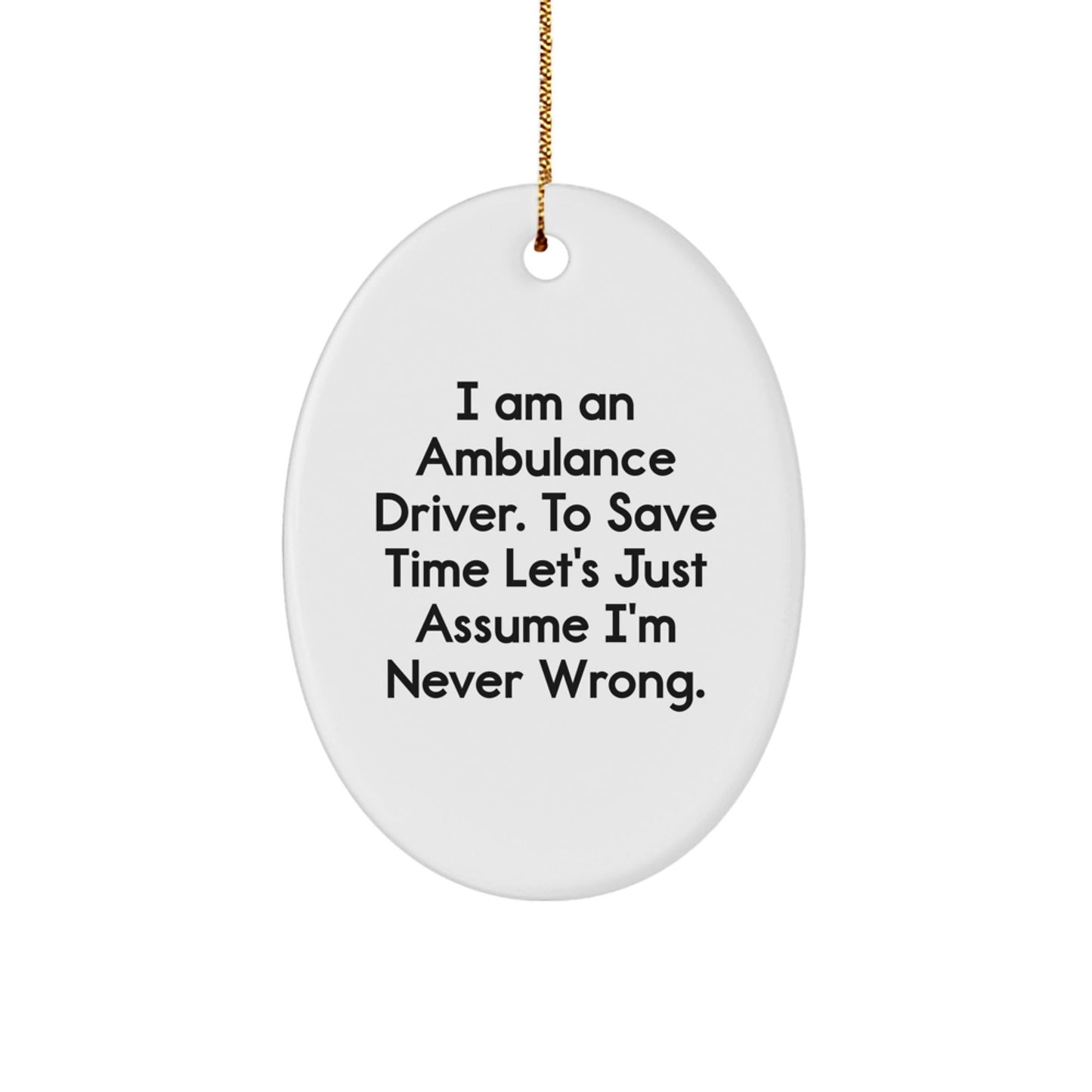 Funny Ambulance Driver Christmas Unique Gifts for Ambulance Drivers Friends, Oval Ornament from Friends, Ambulance Driver Humor Quote - The Buy Boom