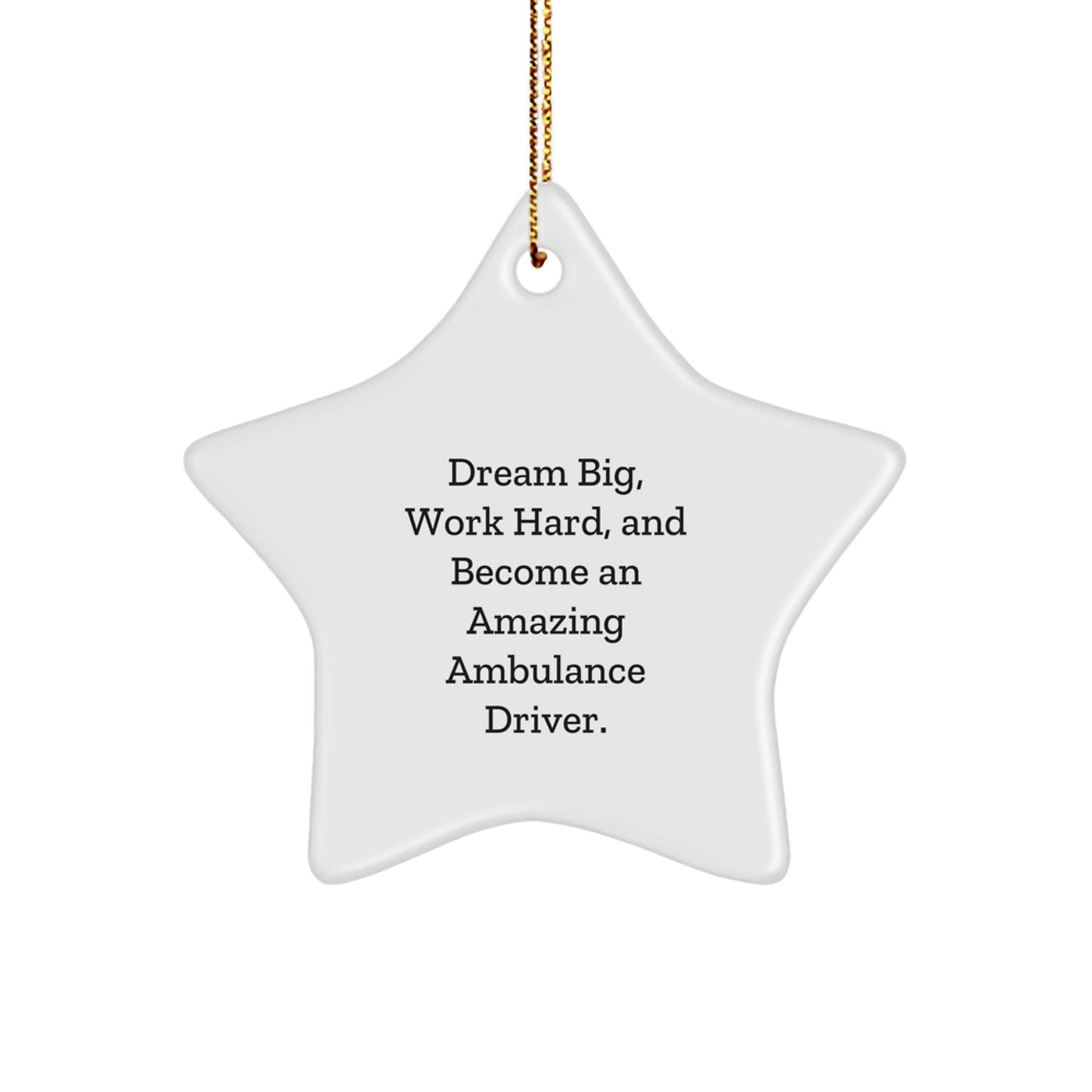 Funny Ambulance Driver Gifts from Men to Ambulance Drivers, Star Ornament with Dream Big Quote, Christmas Unique Gifts - The Buy Boom