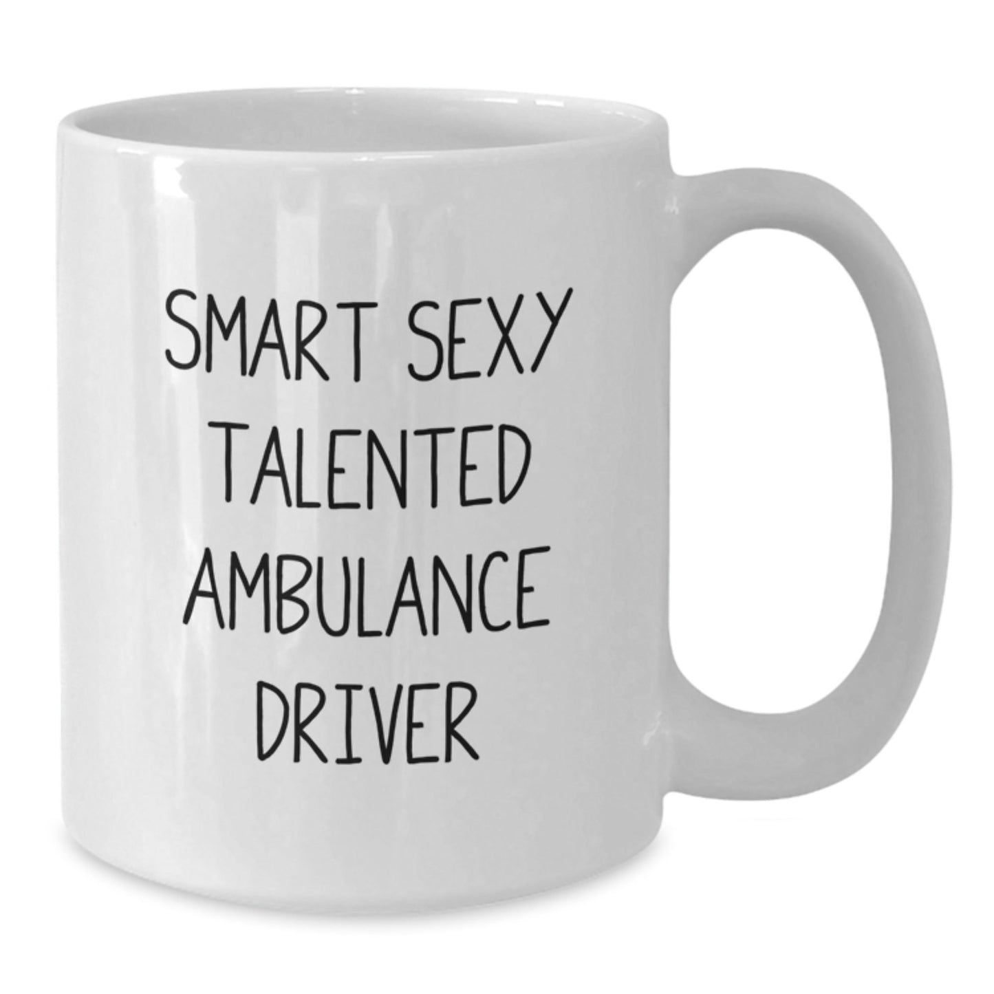 Funny Ambulance Driver Gifts, Smart Sexy Talented Quote on White Coffee Mug for Graduation, Gifts from Friends to Ambulance Driver, 11oz or 15oz Ceramic Mug - The Buy Boom