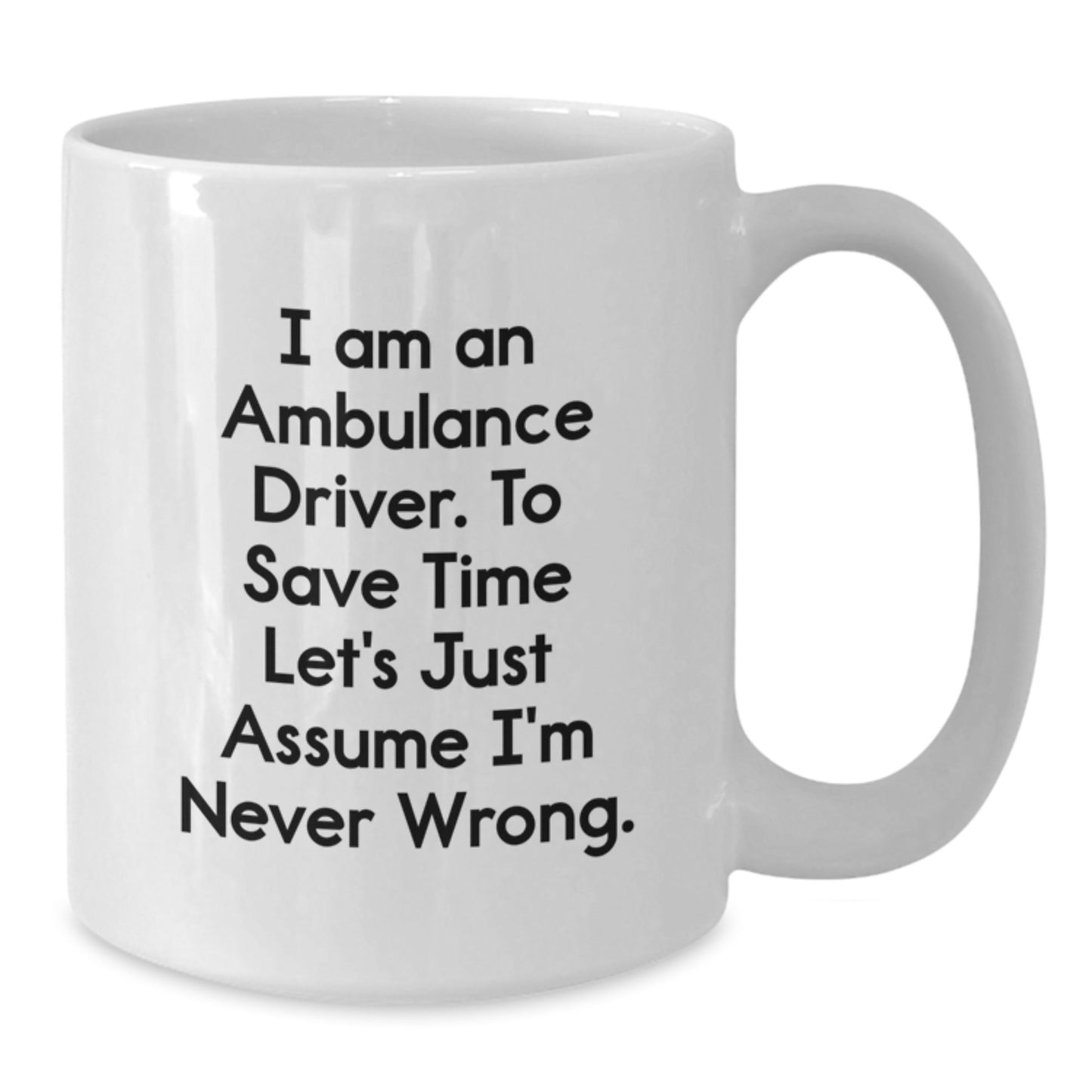 Funny Ambulance Driver Quote Gifts for Men, Women, Friends, Coworkers and Family - Ambulance Driver Coffee Mug, White Ceramic Mug - The Buy Boom