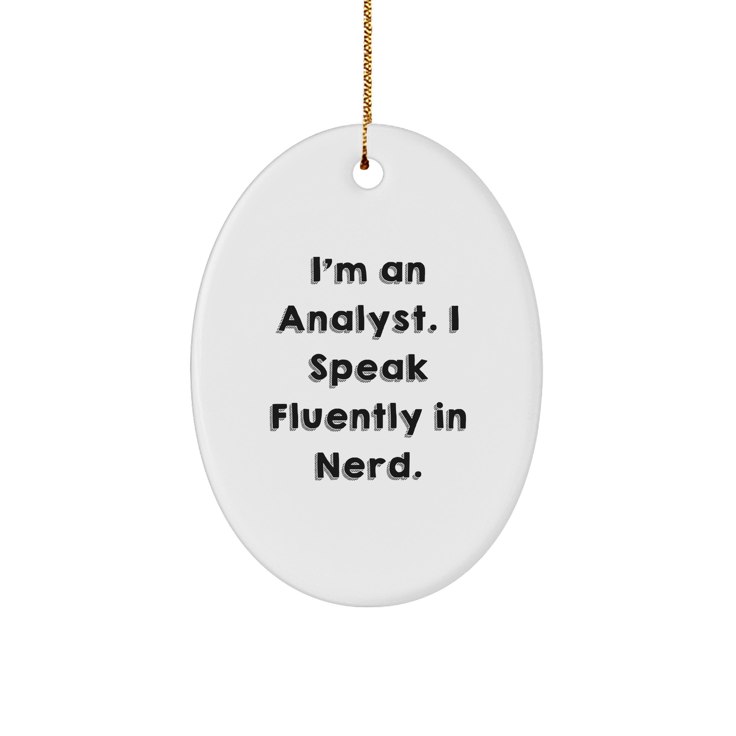 Funny Analyst Gifts from Friends - 'I'm An Analyst. I Speak Fluently In genius.' Oval Ornament for Men, Women, Coworkers, Family - Christmas Unique Gifts - The Buy Boom