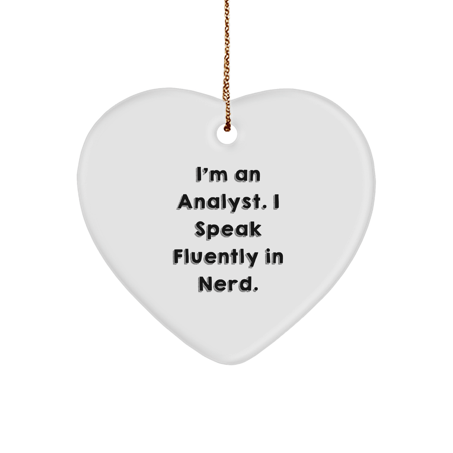 Funny Analyst Gifts, 'I'm An Analyst. I Speak Fluently In genius.' Heart Ornament for Christmas, Gifts from Friends for Analysts - The Buy Boom