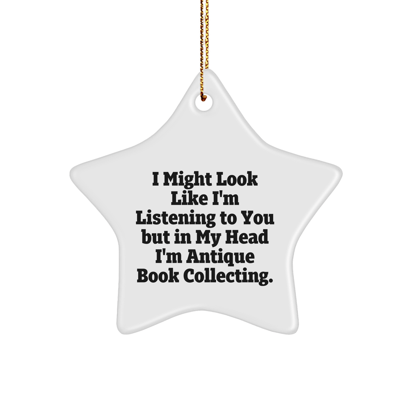 Funny Antique Book Collecting Gifts for Men Women Friends Family - I Might Look Like I'm Listening To You But In My Head I'm Star Ornament Christmas - The Buy Boom