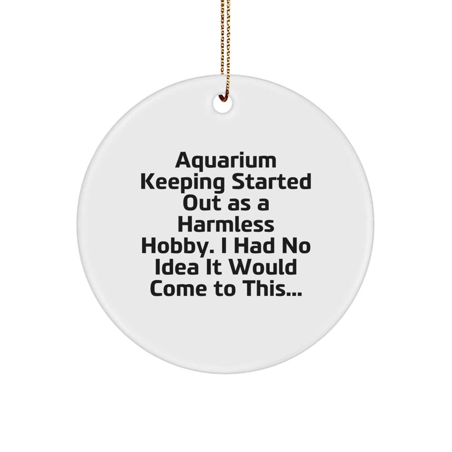 Funny Aquarium Keeping Circle Ornament Gifts from Friends and Family for Christmas Unique Gifts - The Buy Boom