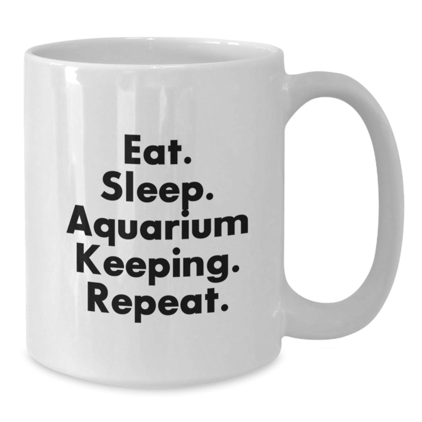 Funny Aquarium Keeping Enthusiast Gifts from Friends for Men Women Family, Eat. Sleep. Aquarium Keeping. Repeat. White Coffee Mug - The Buy Boom
