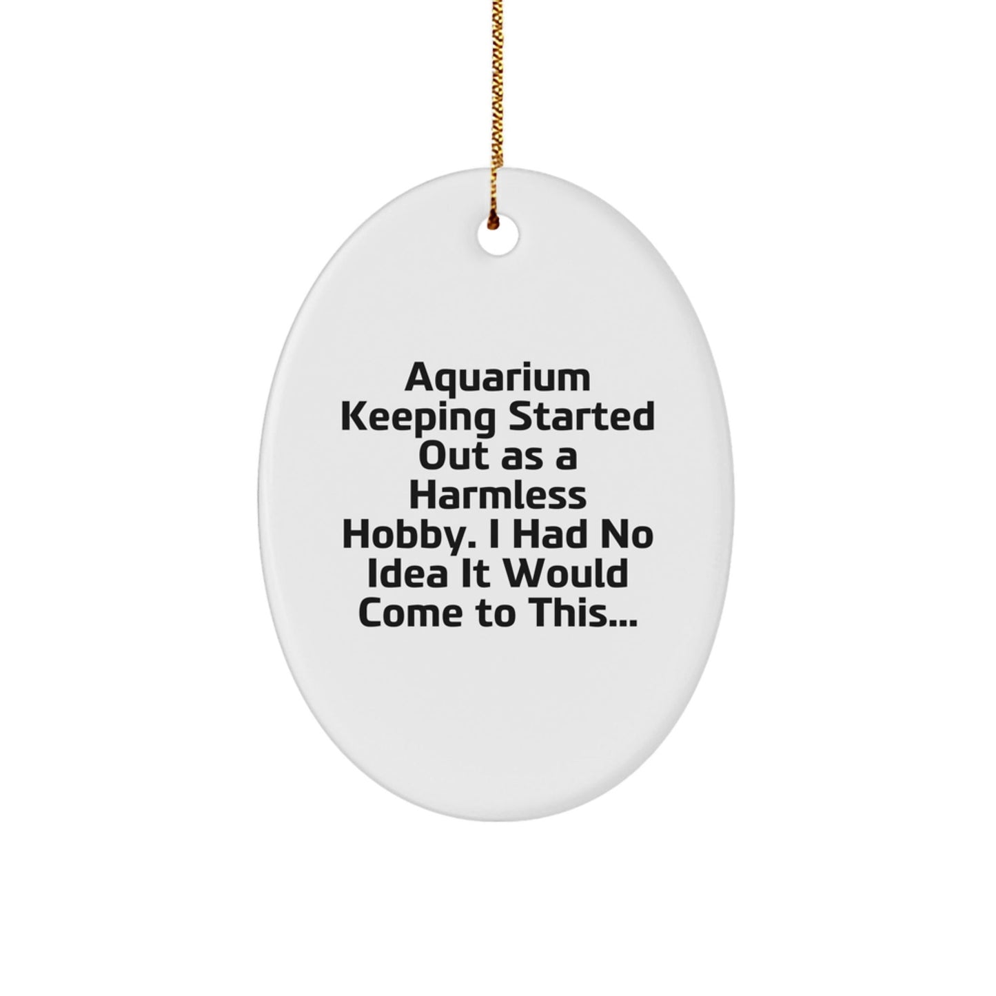 Funny Aquarium Keeping Gifts for Men Friends Family - Oval Ornament Christmas Unique Presents - The Buy Boom
