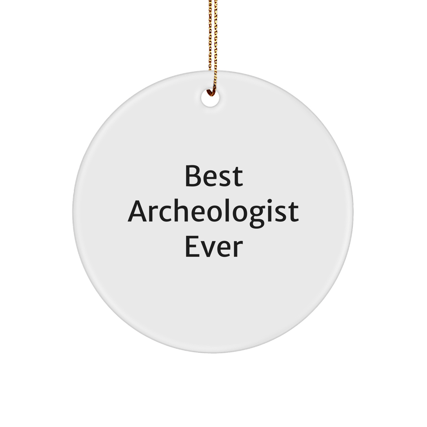 Funny Archeologist Gifts for Men - Best Archeologist Ever Circle Ornament for Christmas, Gifts from Friends to Family - The Buy Boom