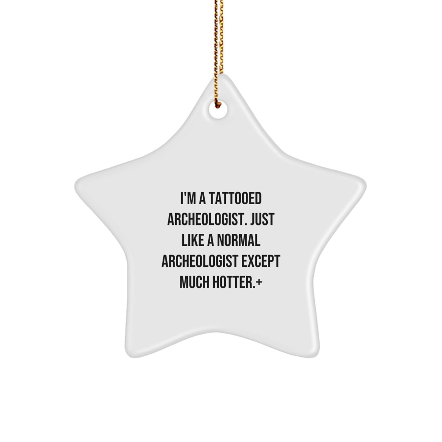 Funny Archeologist Gifts from Friends, Archeologist Christmas Unique Gifts, I'm A Tattooed Archeologist Star Ornament, Perfect for Archeologist Men, Women, or Friends - The Buy Boom