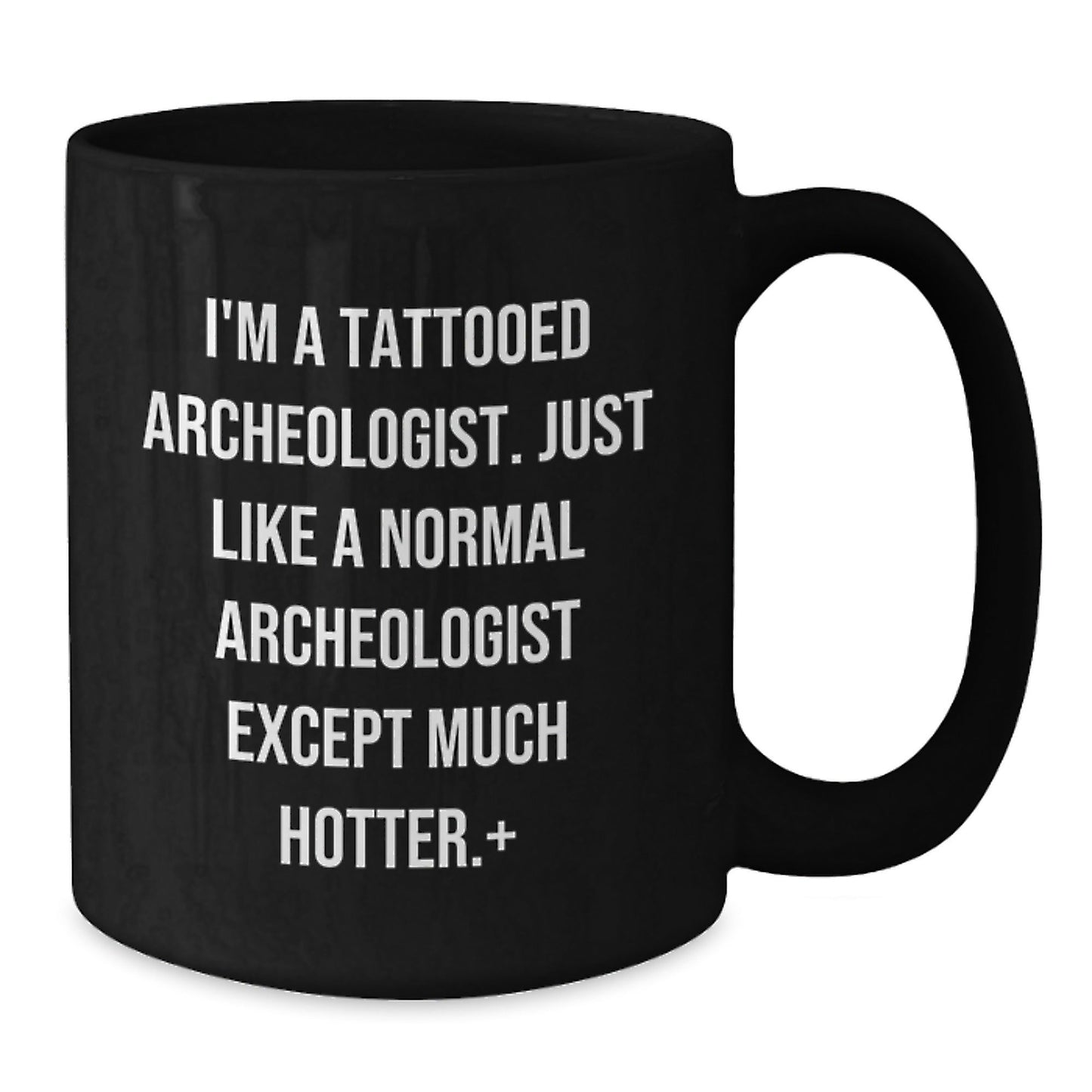 Funny Archeologist Gifts, I'm A Tattooed Archeologist, Unique Black Coffee Mugs for Christmas - The Buy Boom