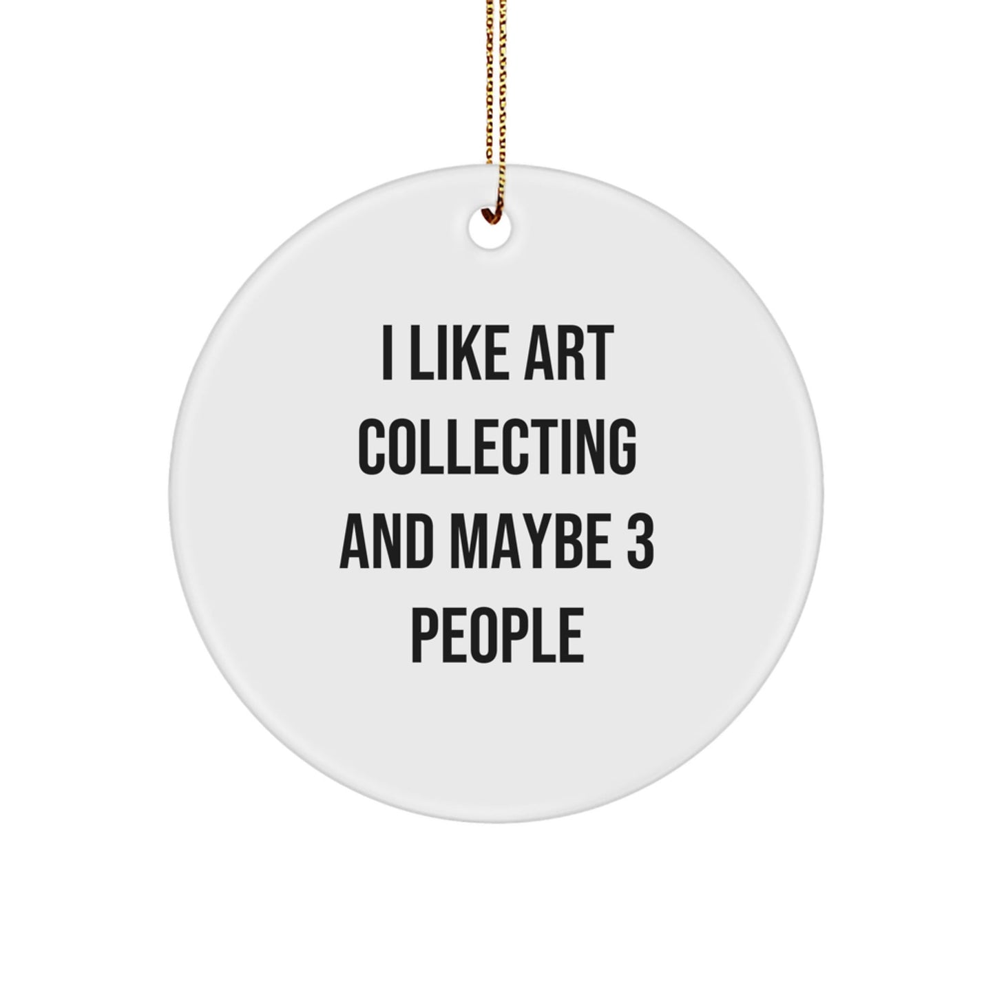 Funny Art Collecting Circle Ornament Gifts from Friends and Family for Christmas - The Buy Boom