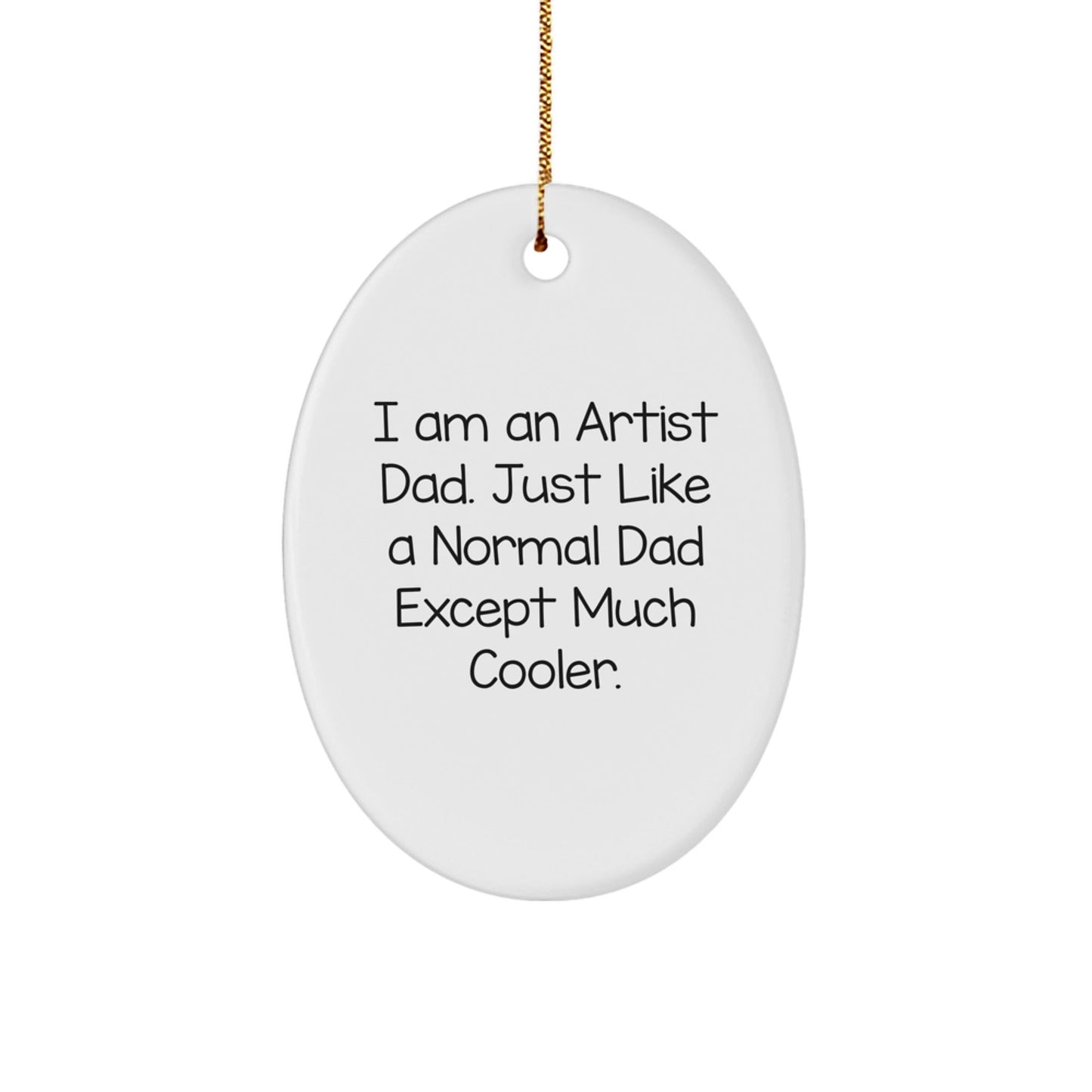 Funny Artist Dad Oval Ornament Gifts from Men to Artist Friends at Christmas - The Buy Boom