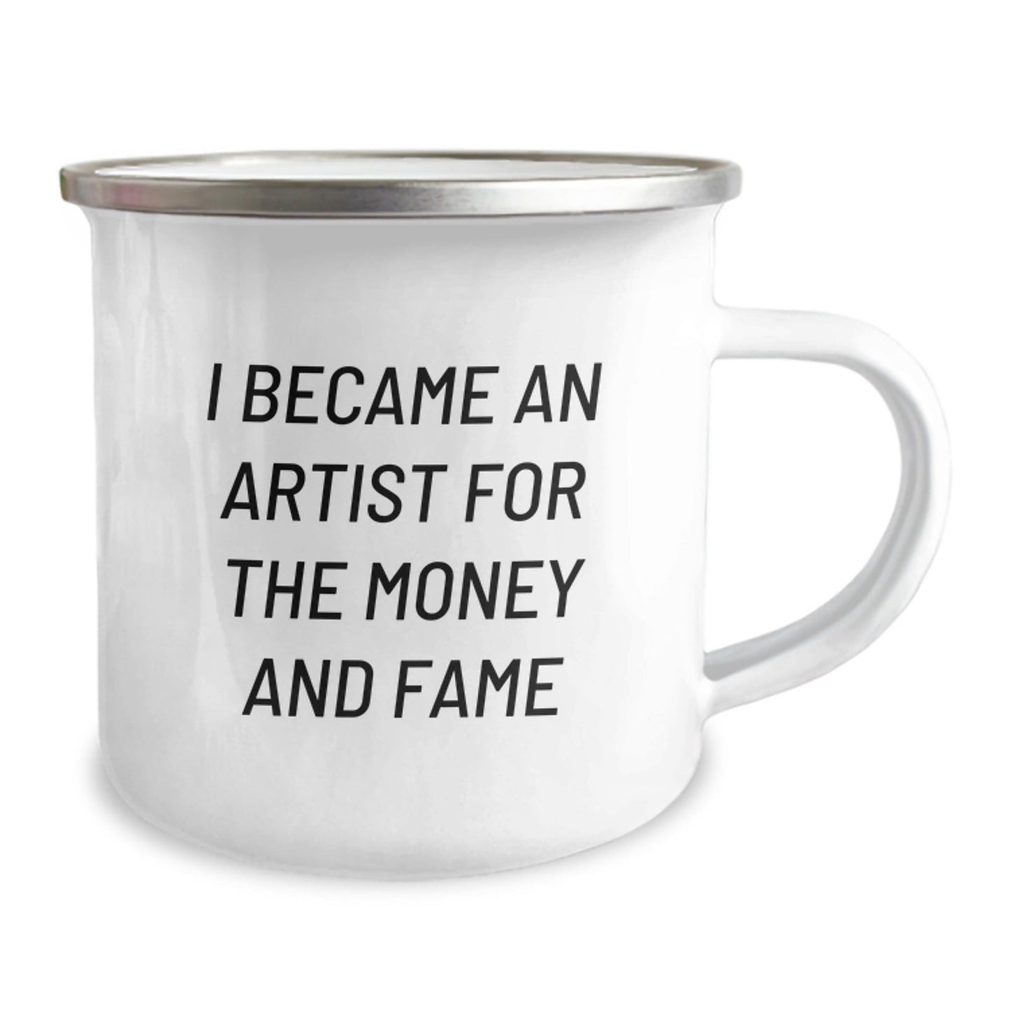 Funny Artist Gifts for Birthday - I Became An Artist For The Money And Fame Quote on Camping Mug, Gifts from Friends to Artist, 12 oz Stainless Steel - The Buy Boom