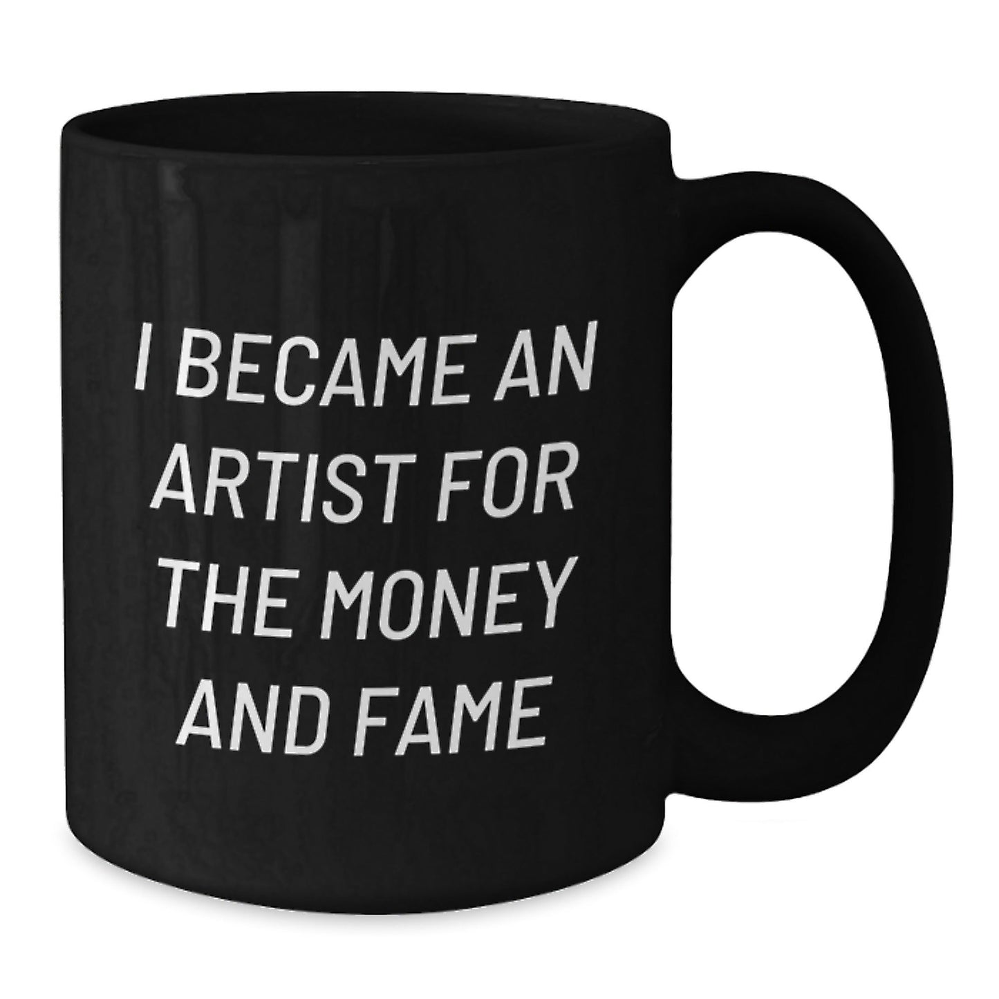 Funny Artist Gifts, 'I Became An Artist For The Money And Fame' Black Coffee Mug, Birthday Unique Gifts from Friends to Family - The Buy Boom