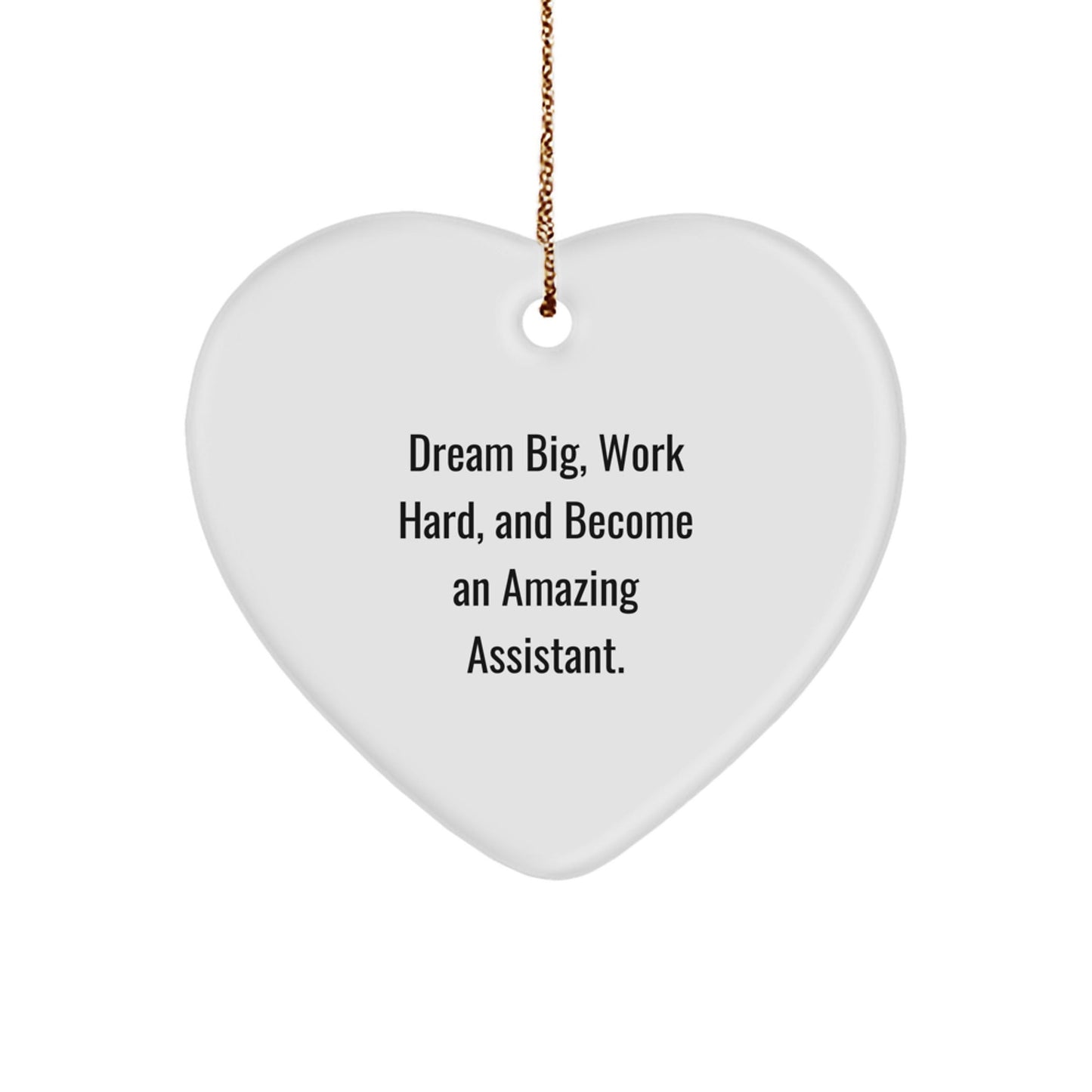 Funny Assistant Gifts from Friends for Christmas - Heart Ornament with 'Dream Big, Work Hard, And Become An Amazing Assistant.' Quote - The Buy Boom