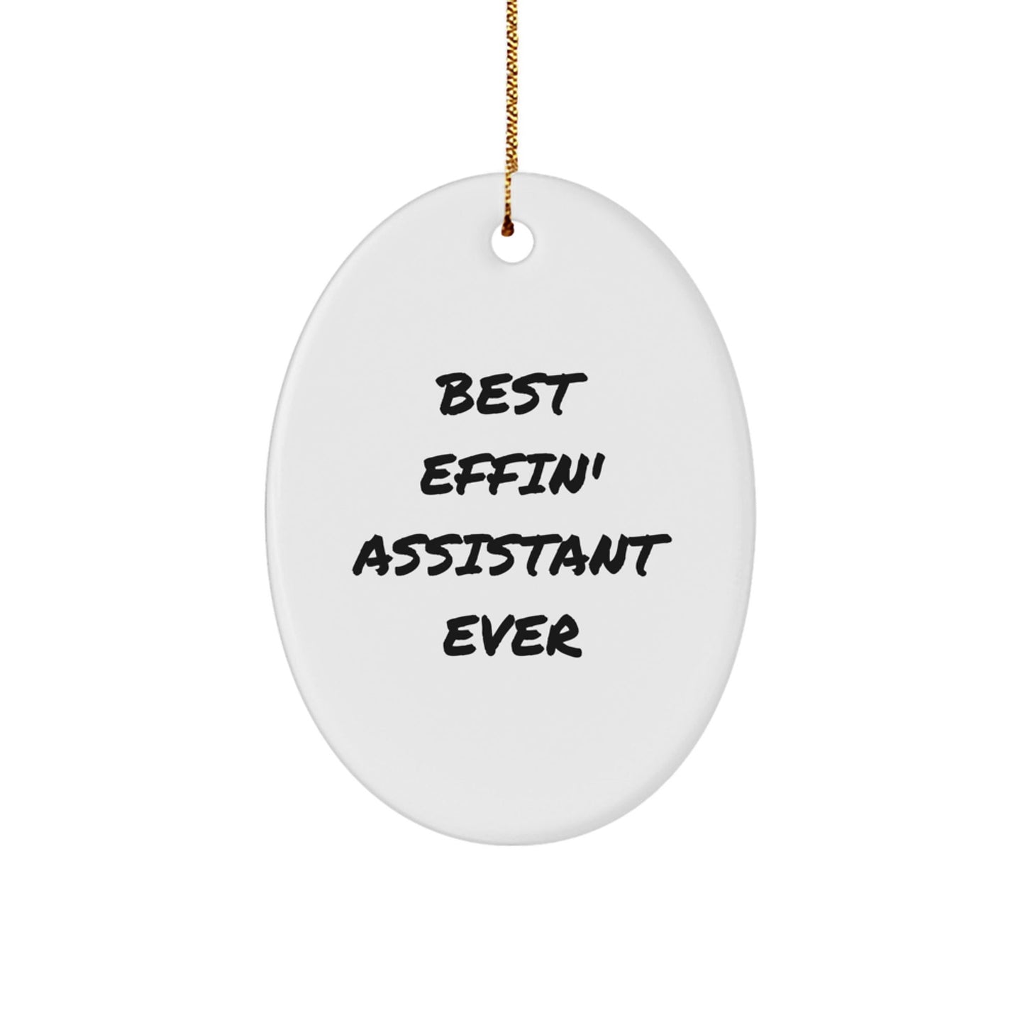 Funny Assistant Oval Ornament Gifts from Men to Friends, Best Effin' Assistant Ever Quote Christmas Unique Gifts for Assistant - The Buy Boom