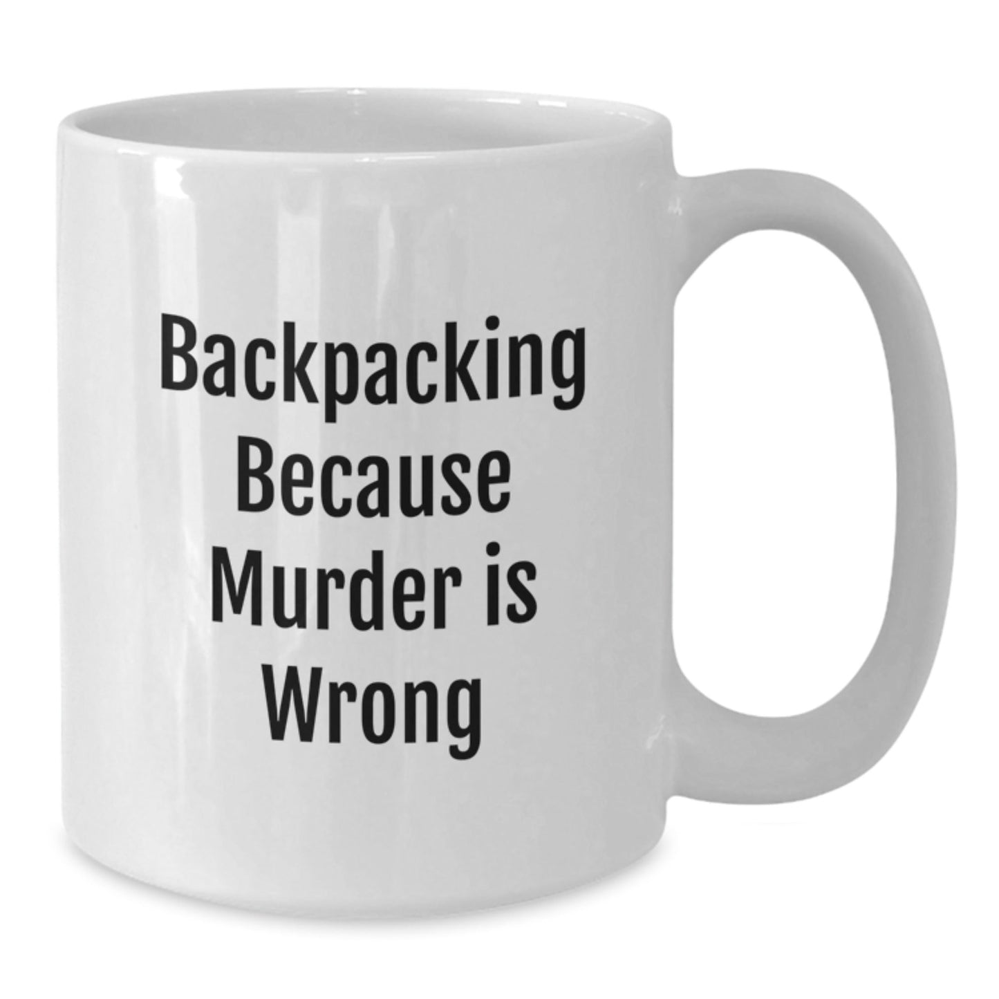 Funny Backpacking Gifts for Men, White Coffee Mug, Perfect for Friends, Coworkers, or Family - 'Backpacking Because Murder Is Wrong' - The Buy Boom