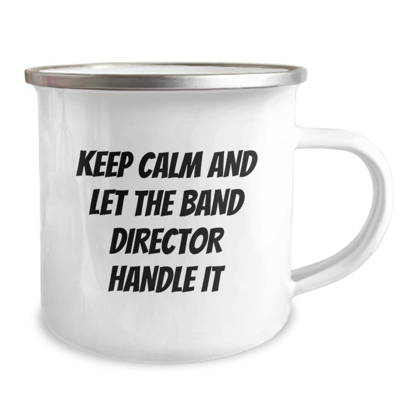 Funny Band Director Camping Mug Gifts from Friends for Birthday, 'Keep Calm And Let The Band Director Handle It' Quote, 12 oz Stainless Steel with Enamel Finish - The Buy Boom