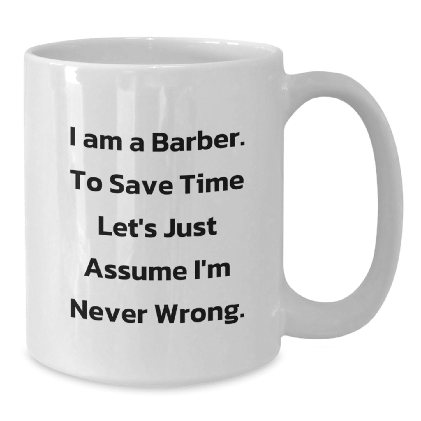 Funny Barber Gifts from Friends for Christmas Unique White Coffee Mug, I Am A Barber Mug, Unique Gift for Barber - The Buy Boom