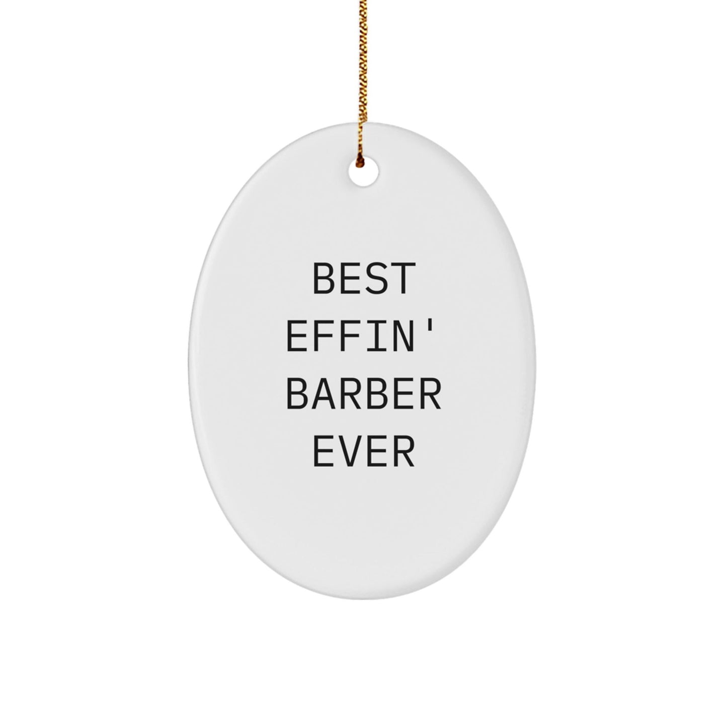 Funny Barber Gifts from Friends for Men - Best Effin' Barber Ever Oval Ornament for Christmas Unique Gifts - The Buy Boom