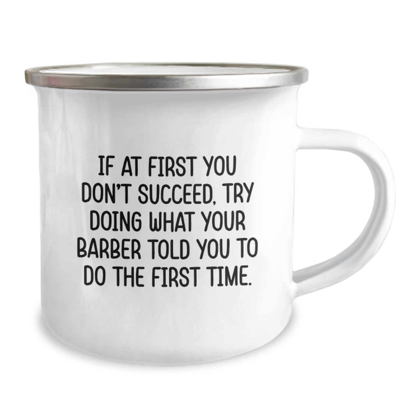 Funny Barber Gifts from Men for Barber Friends - If At First You Don't Succeed, Try Doing What Your 'Barber' Told You To Do The First Time. Unique Christmas Unique Gifts for Camping Mug Lovers - The Buy Boom