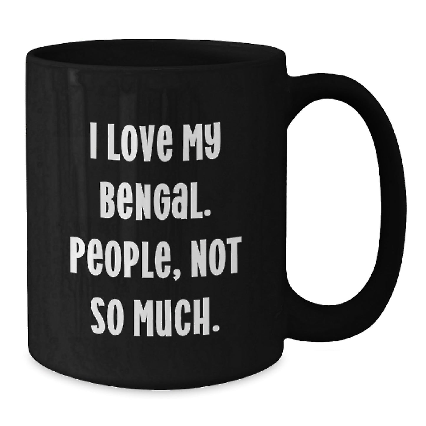 Funny Bengal Cat Lover Gifts from Friends for Graduation Unique Gifts - I Love My Bengal. People, Not So Much. Black Coffee Mug - The Buy Boom