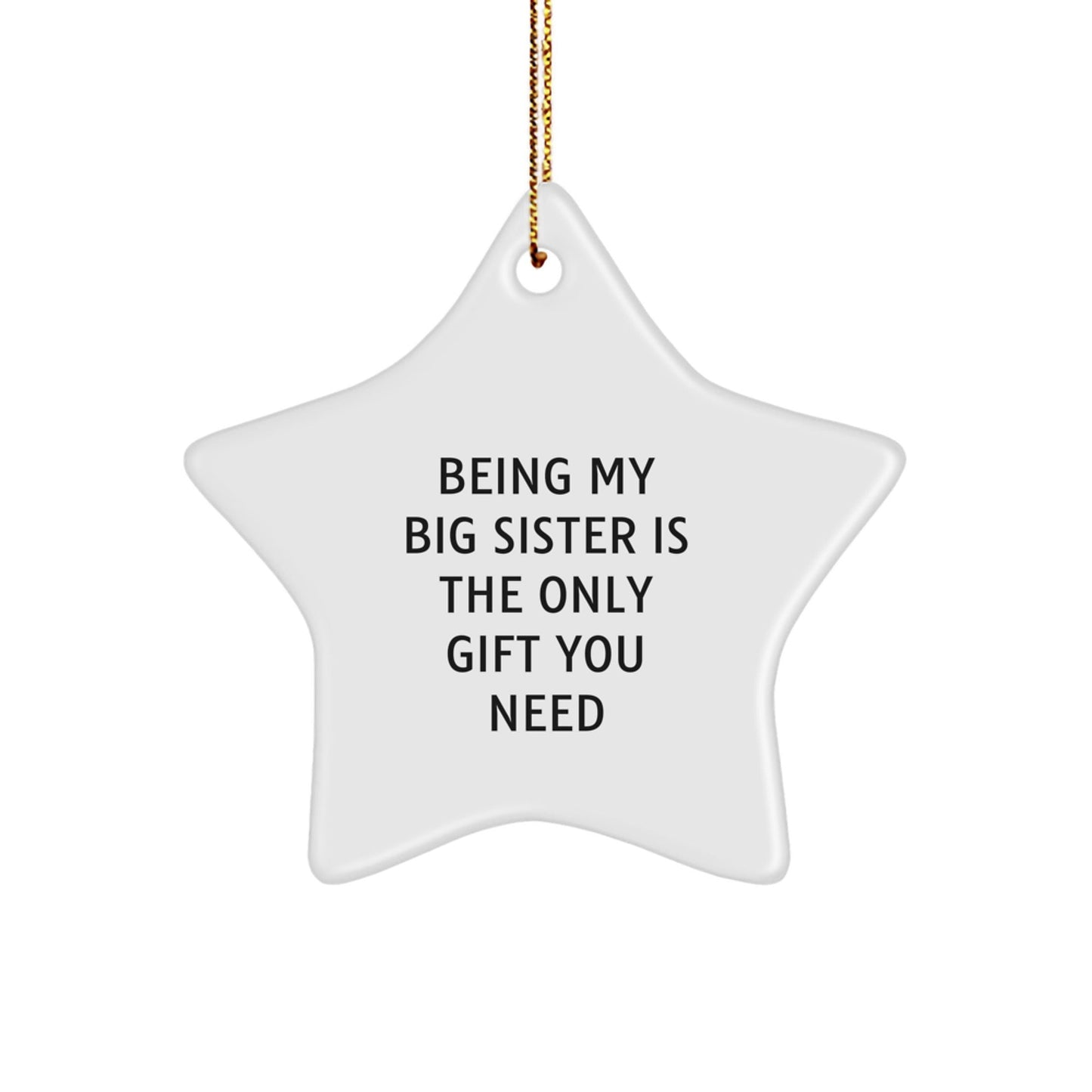 Funny Big Sister Gifts from Family for Christmas Unique Star Ornament Being My Big Sister Is The Only Gift You Need - The Buy Boom