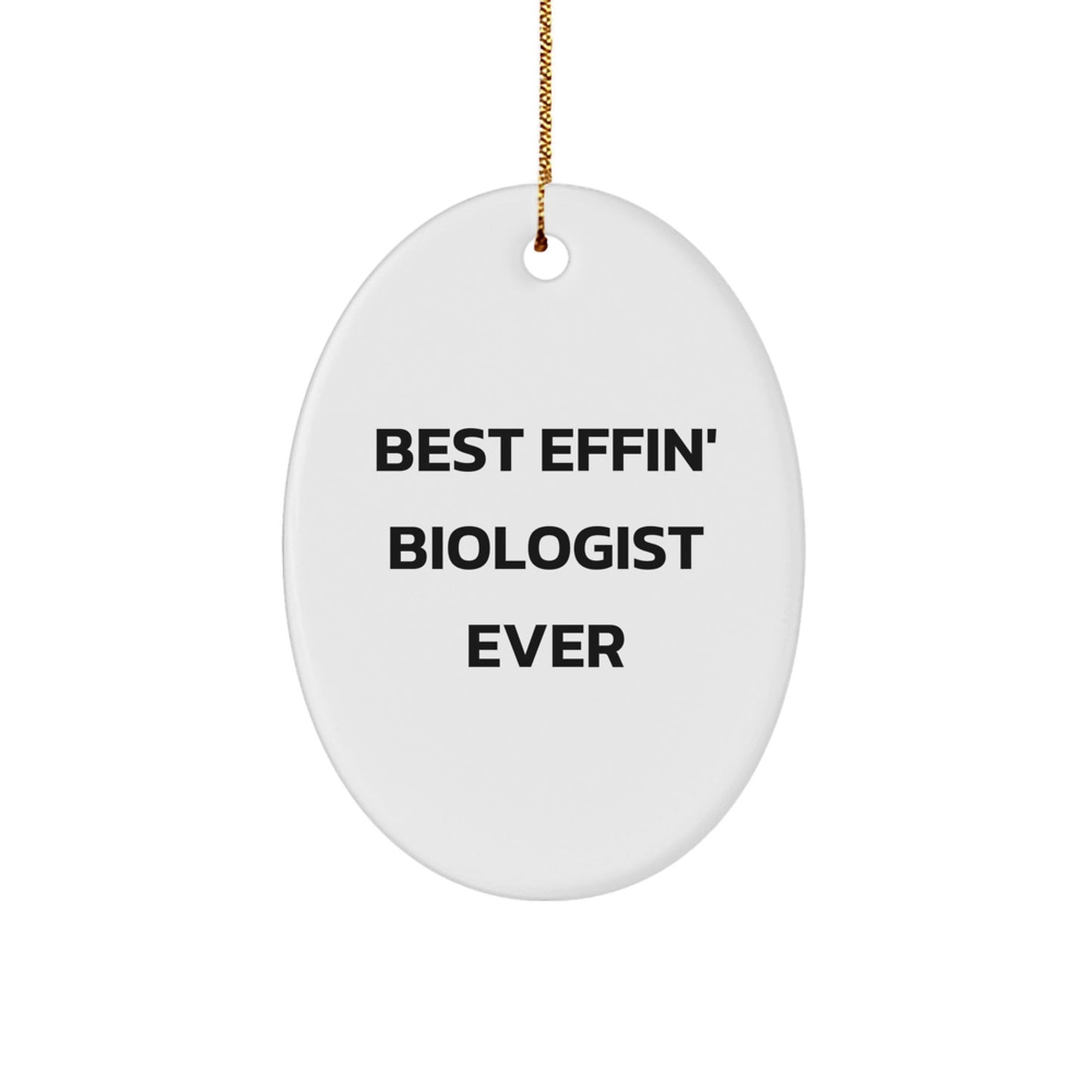 Funny Biologist Oval Ornament Gifts from Friends - Best Effin' Biologist Ever Christmas Unique Gifts - The Buy Boom