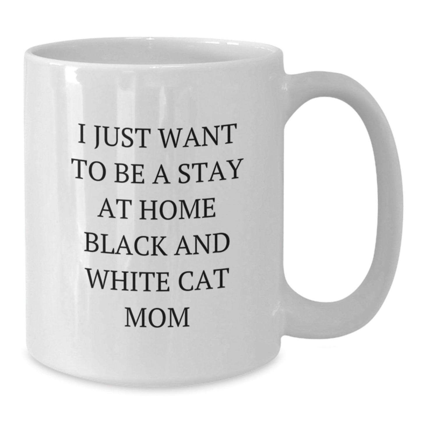 Funny Black and White Cat Mom Gifts from Family for Birthday Unique Gifts - I Just Want To Be A Stay At Home Black And White Cat Mom White Coffee Mug - The Buy Boom