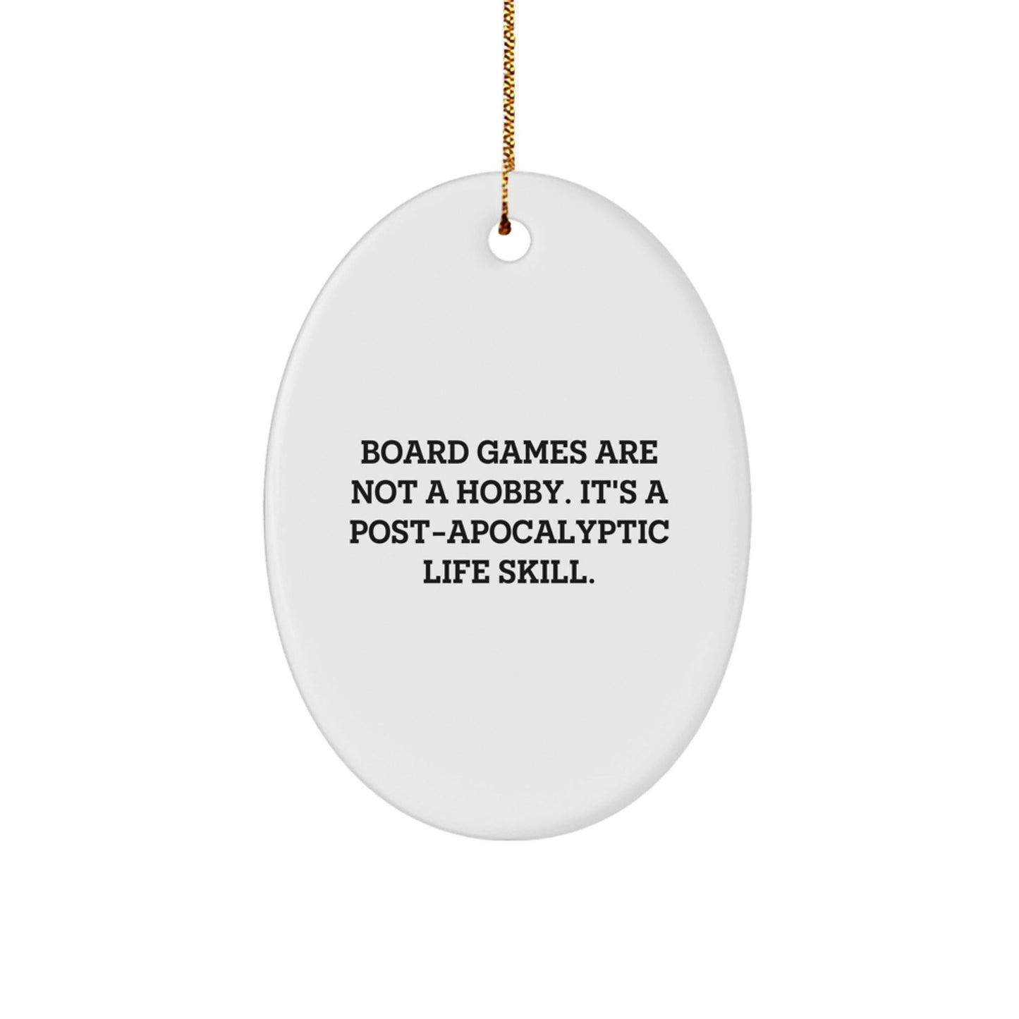 Funny Board Games Gifts for Men from Family, Oval Ornament Quote 'Board Games Are Not A Hobby. It's A Post - apocalyptic Life Skill.' - The Buy Boom