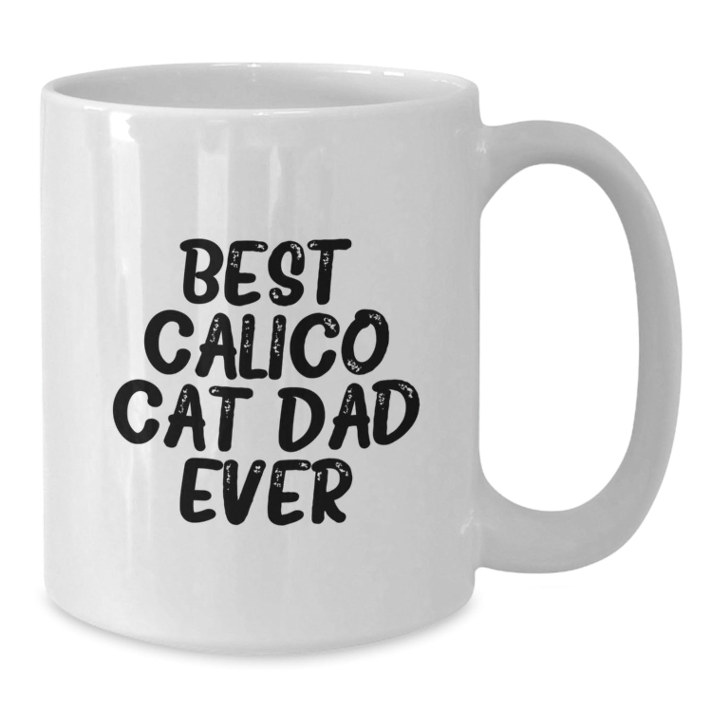 Funny Calico Cat Dad Gifts for Men from - White Coffee Mug for Graduation, Best Calico Cat Dad Ever Quote, 11oz or 15oz Capacity, Ceramic, Microwave, Dishwasher Safe - The Buy Boom