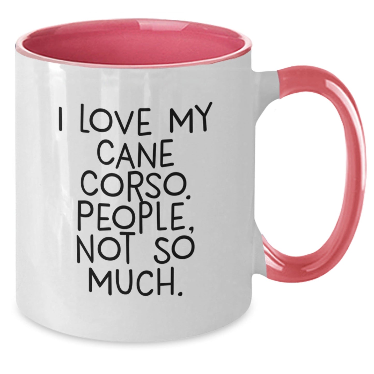 Funny Cane Corso Dog Gifts, 'I Love My Cane Corso. People, Not So Much.' Two Tone Coffee Mug, Birthday Unique Gifts from Friends, Gifts for Cane Corso Dog Lovers - The Buy Boom