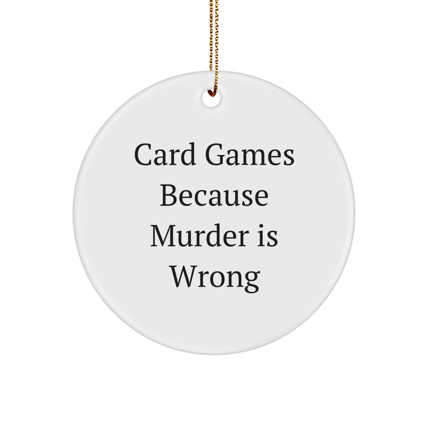 Funny Card Games Gifts for Friends, 'Murder Is Wrong' Circle Ornament for Christmas, Gifts from Friends, Men, Women, Family - The Buy Boom