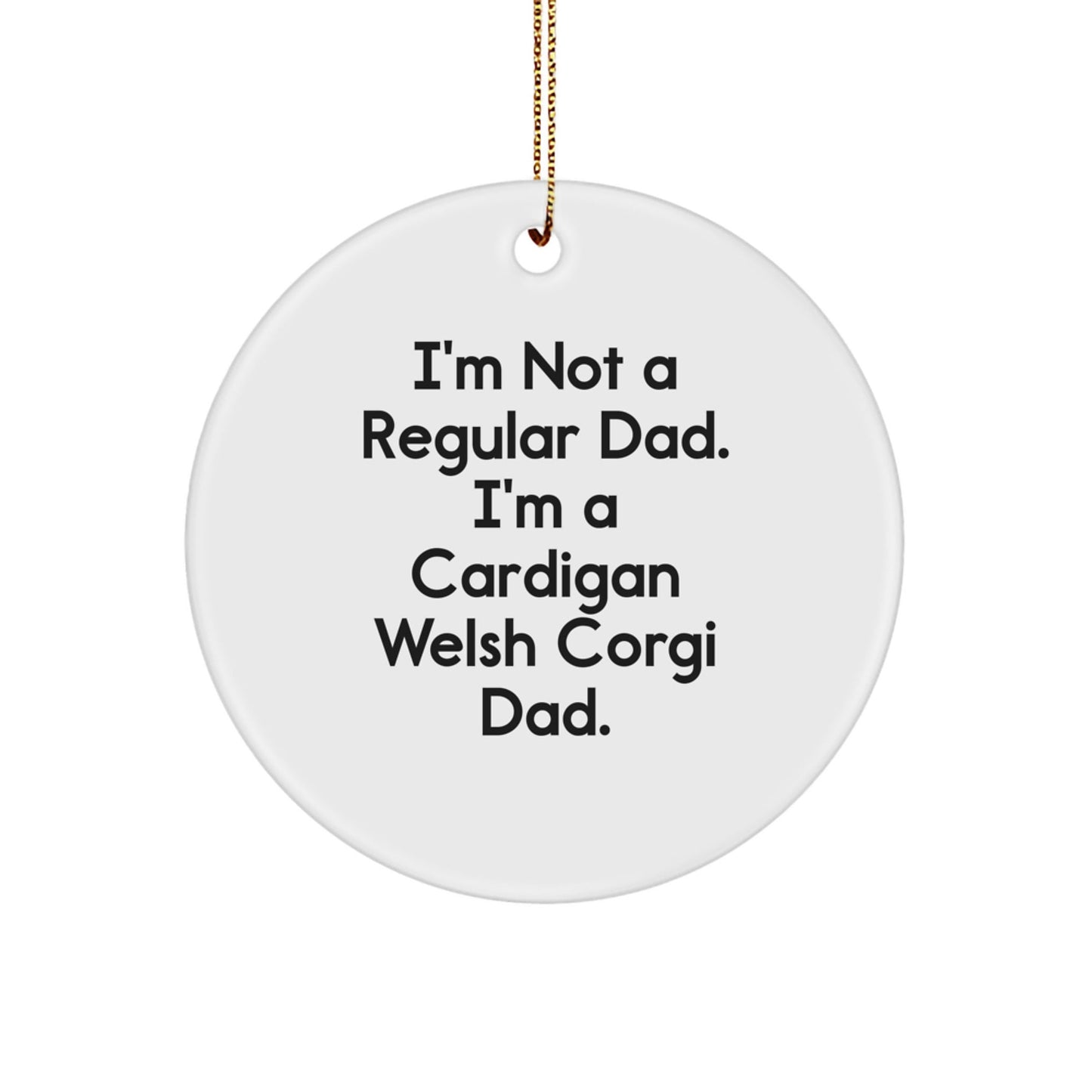 Funny Cardigan Welsh Corgi Dog Gifts for Dad Unique Circle Ornaments from Men, Funny Dad Gifts for Men, Christmas Unique Gifts - The Buy Boom