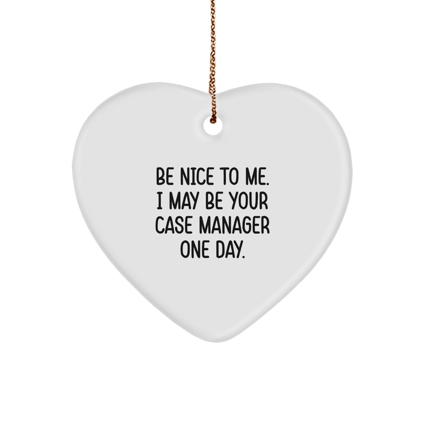 Funny Case Manager Gifts from Family - Heart Ornament with 'Be Nice To Me. I May Be Your Case Manager One Day.' Quote, Christmas Unique Presents for Case Manager - The Buy Boom