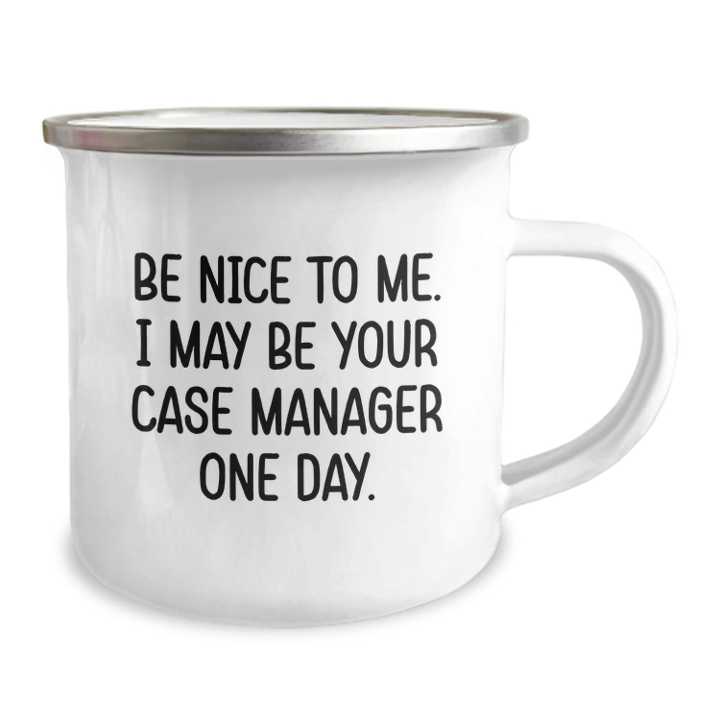 Funny Case Manager Gifts from Friends, Unique Birthday Present for Case Manager, Camping Mug with Inspirational Quote - Be Nice To Me. I May Be Your Case Manager One Day. - The Buy Boom