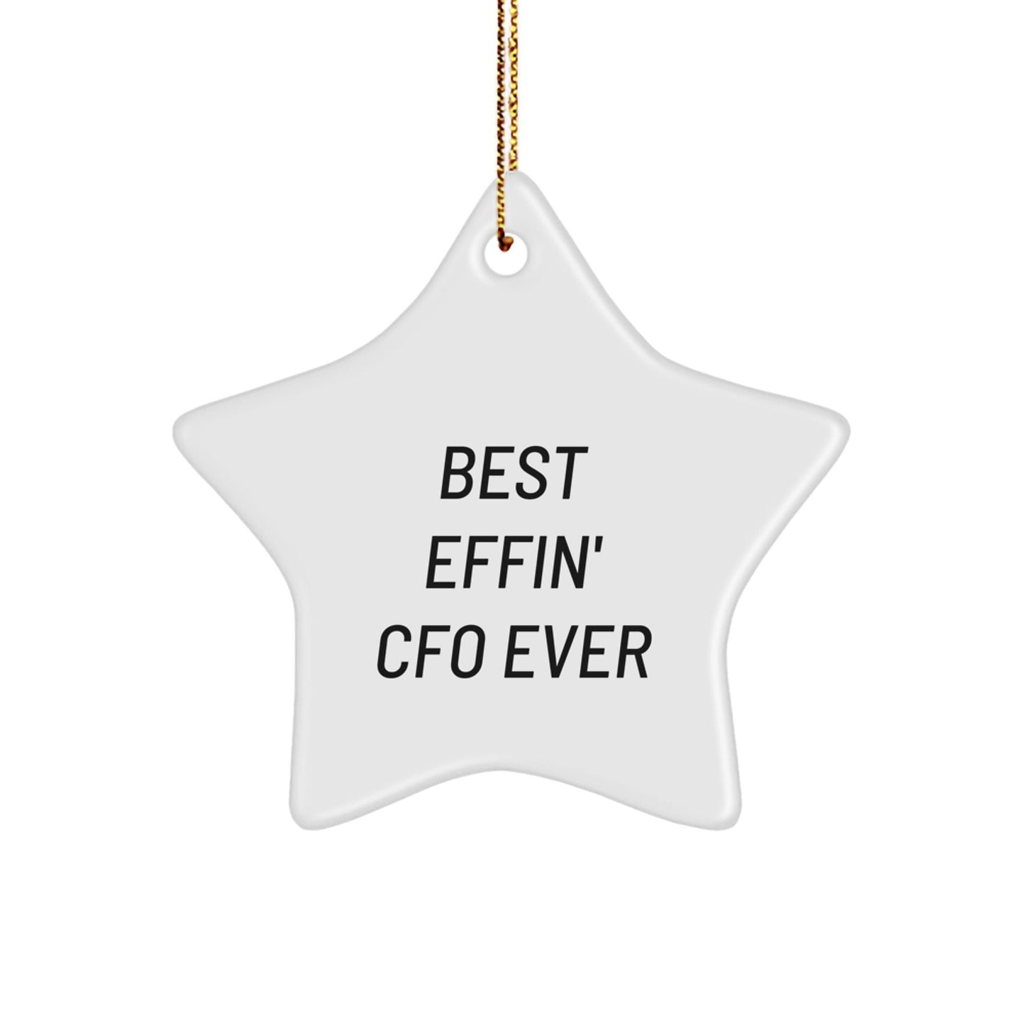 Funny CFO Christmas Unique Gifts for Men Friends from Best Effin' Cfo Ever, Star Ornament, White, 3.25'' tall, MDF Wood, Sublimation Printed, Gold Cord, for CFO, Friends, Christmas Unique Gifts - The Buy Boom
