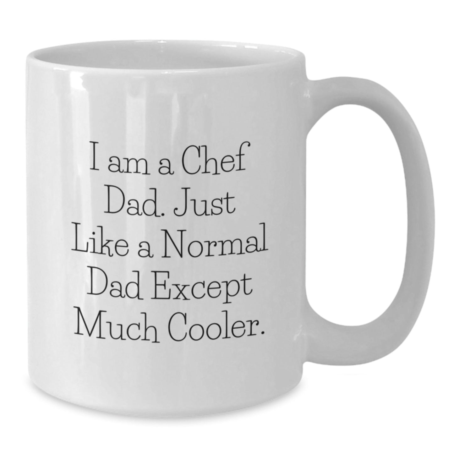 Funny Chef Dad Gifts for Graduation, White Coffee Mug, 'I Am A Chef Dad. Just Like A Normal Dad Except Much Cooler.', Gifts from Dad to Chef - The Buy Boom