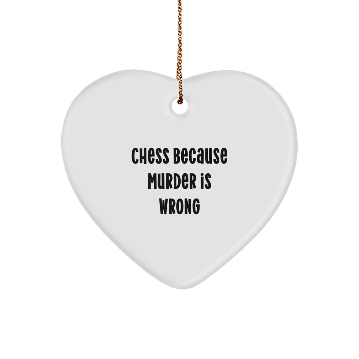 Funny Chess Gifts for Men from Friends - 'Chess Because Murder Is Wrong' Heart Ornament for Christmas - The Buy Boom